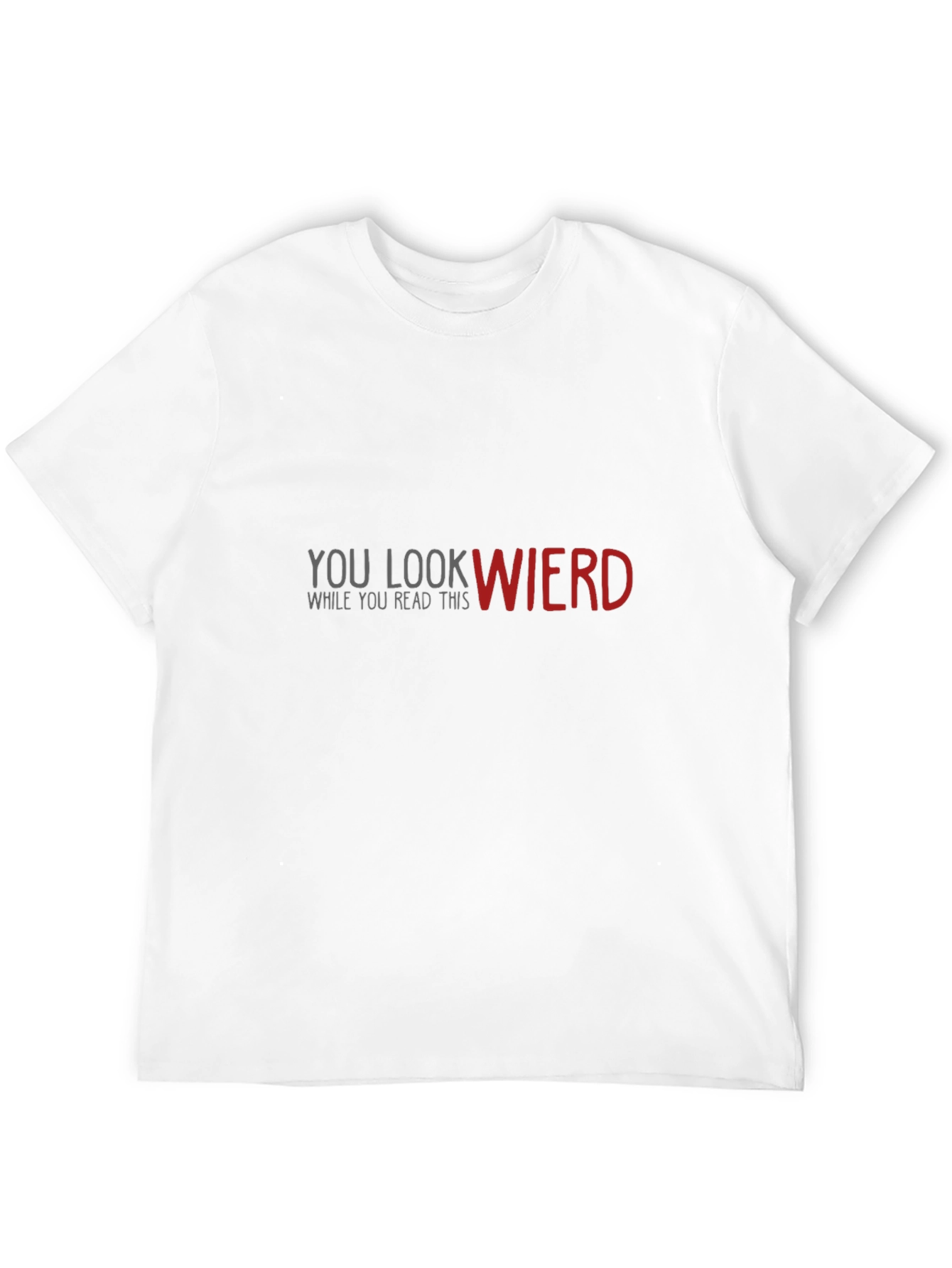 Funny Graphic Tee: You Look Wierd - Black Cotton T-Shirt