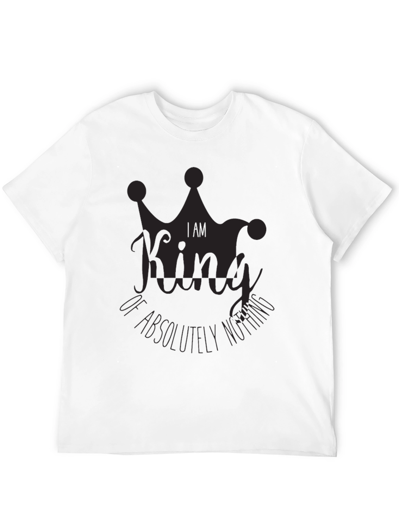 I Am King of Absolutely Nothing Black Graphic Tee
