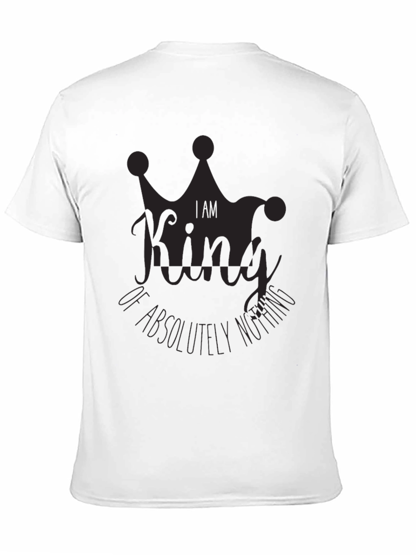 I Am King of Absolutely Nothing Black Graphic Tee