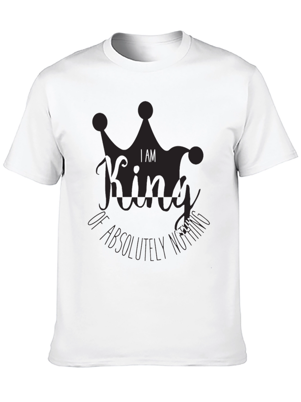 I Am King of Absolutely Nothing Black Graphic Tee
