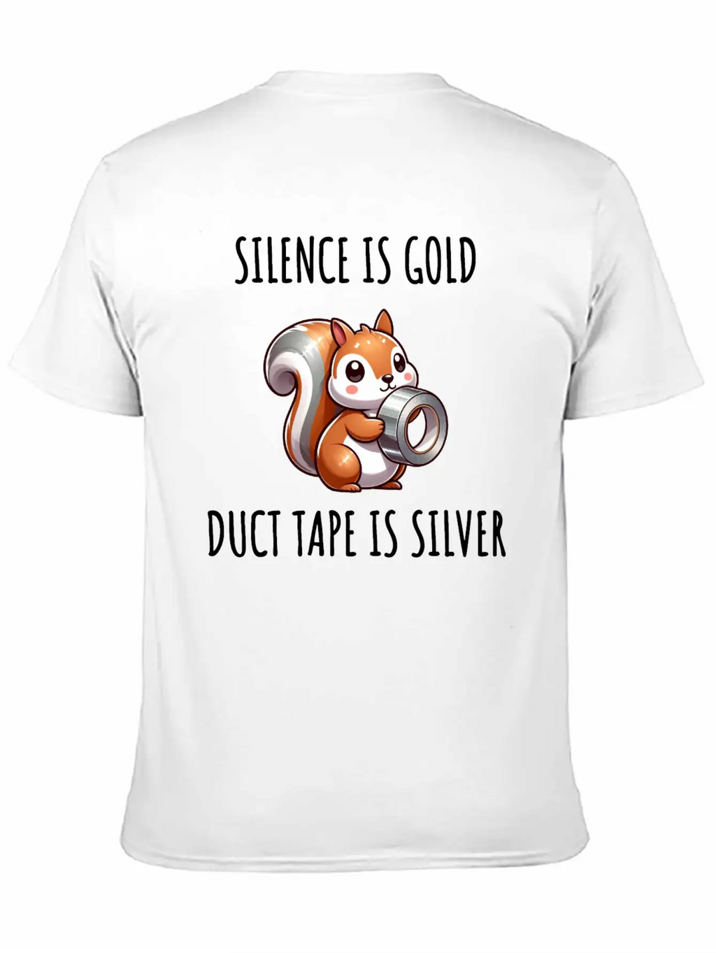 Silence Is Golden Duct Tape Is Silver Squirrel Modern Fit Casual T-Shirt – Clean And Versatile Design