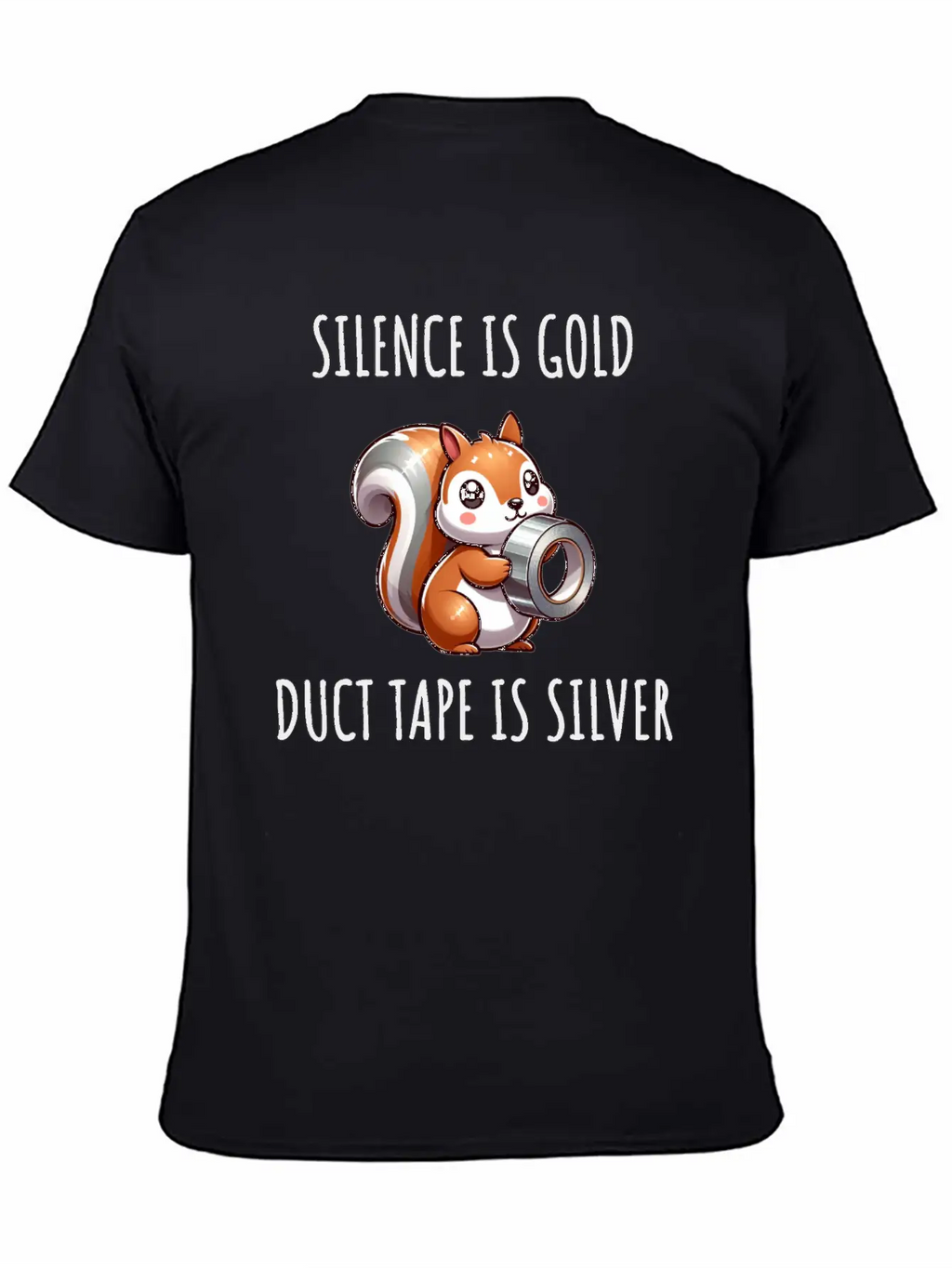 Silence Is Golden Duct Tape Is Silver Squirrel Modern Fit Casual T-Shirt – Clean And Versatile Design