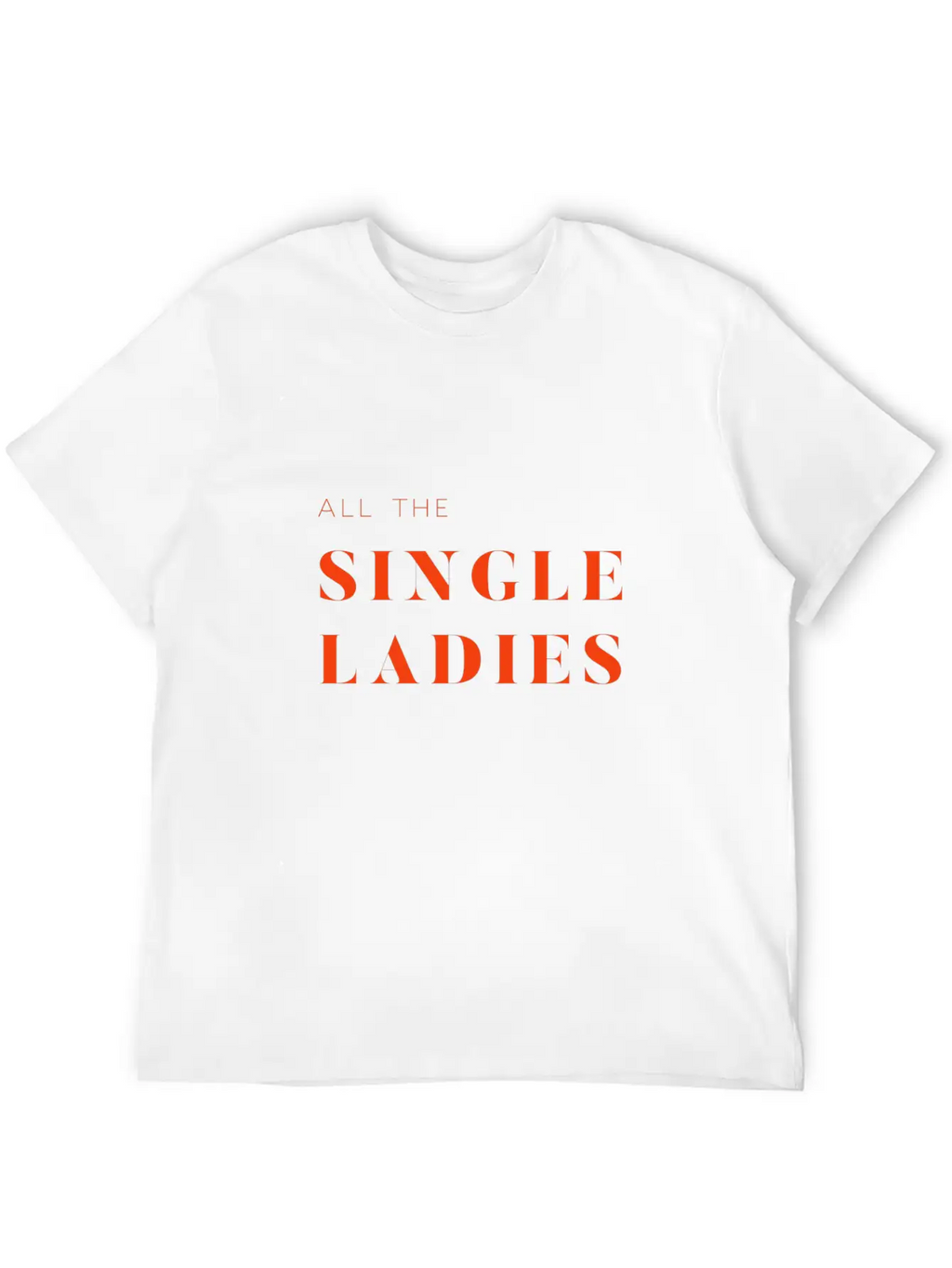Singles Awareness Day Single Ladies Classic Cotton Tee – Unisex Comfort For Any Season