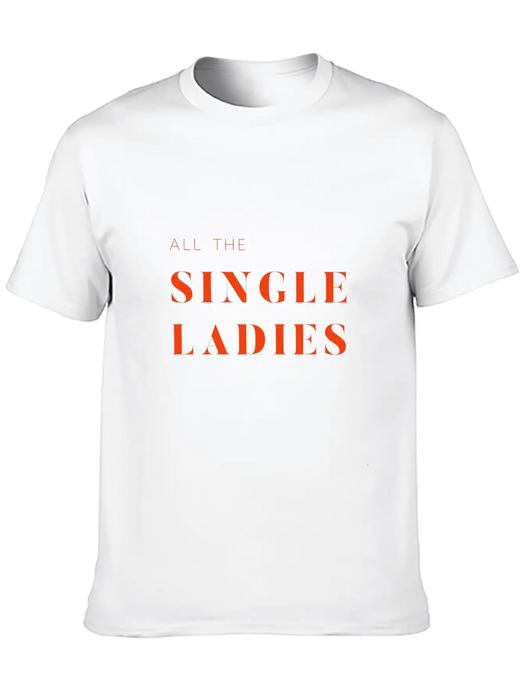 Singles Awareness Day Single Ladies Classic Cotton Tee – Unisex Comfort For Any Season