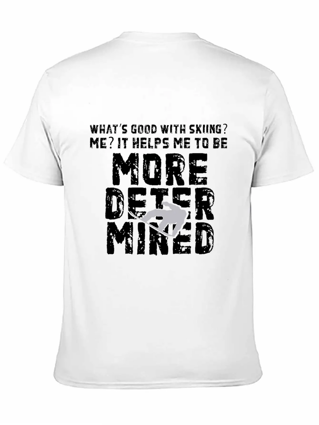 Skiing More Determined Basic Graphic T-Shirt – Daily Comfort In Soft Cotton