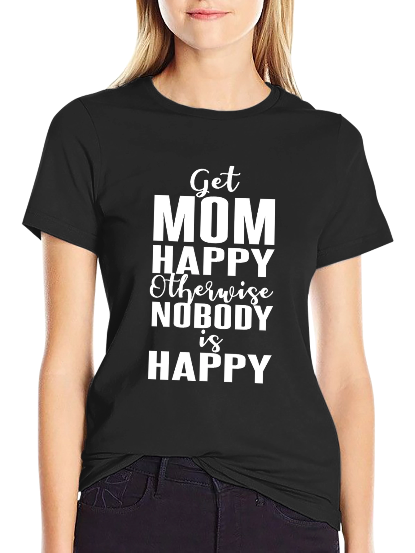 Get Mom Happy T-Shirt - Funny Family Tee