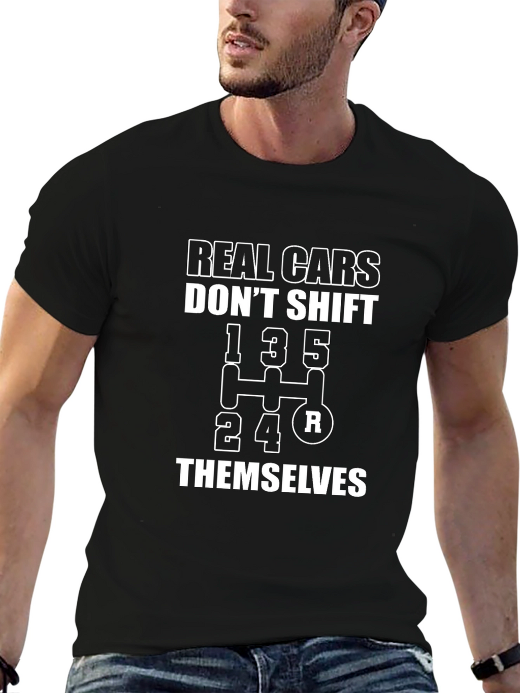 Real Cars Dont Shift Themselves T-Shirt