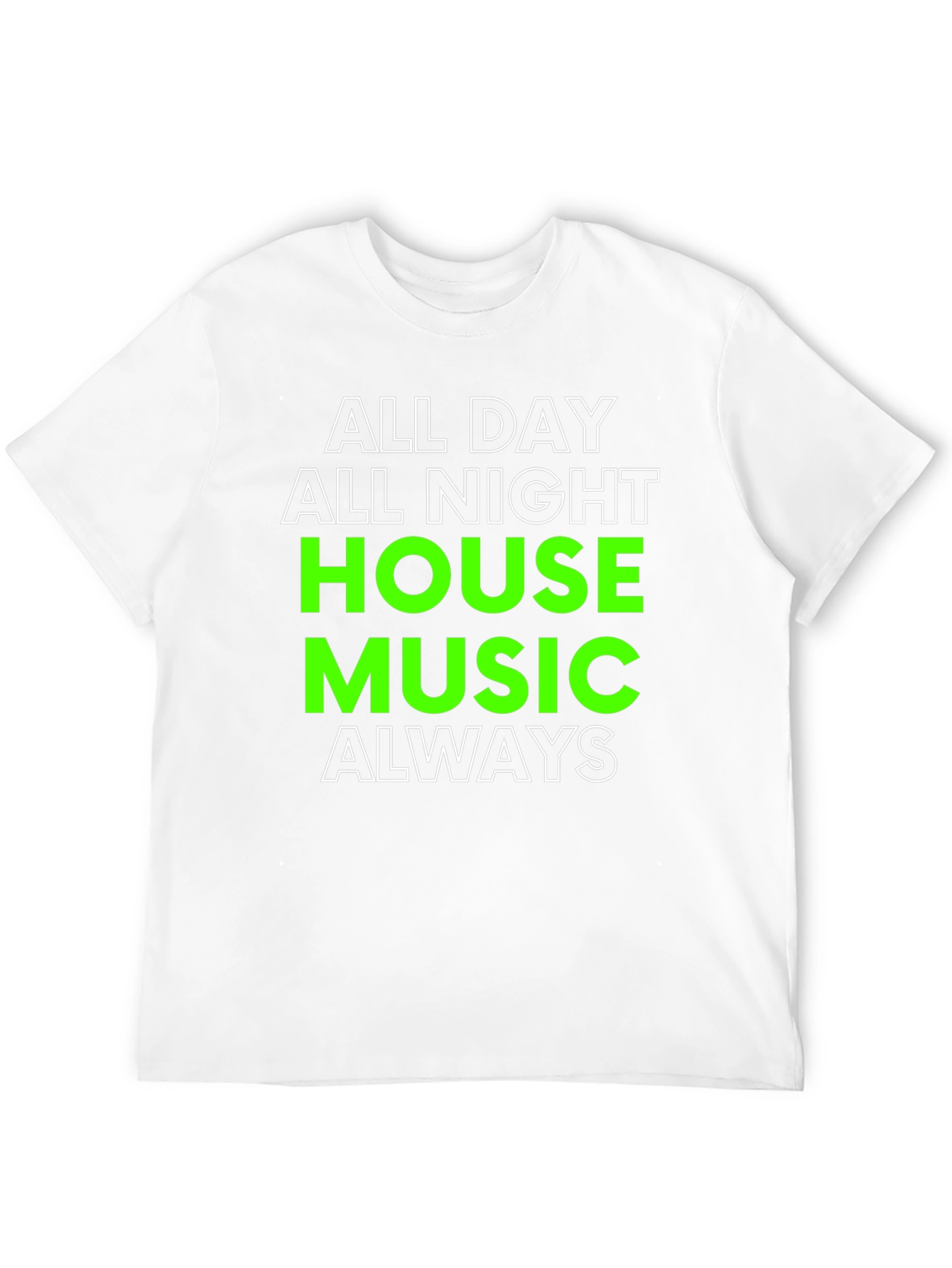 All Day All Night House Music T-Shirt