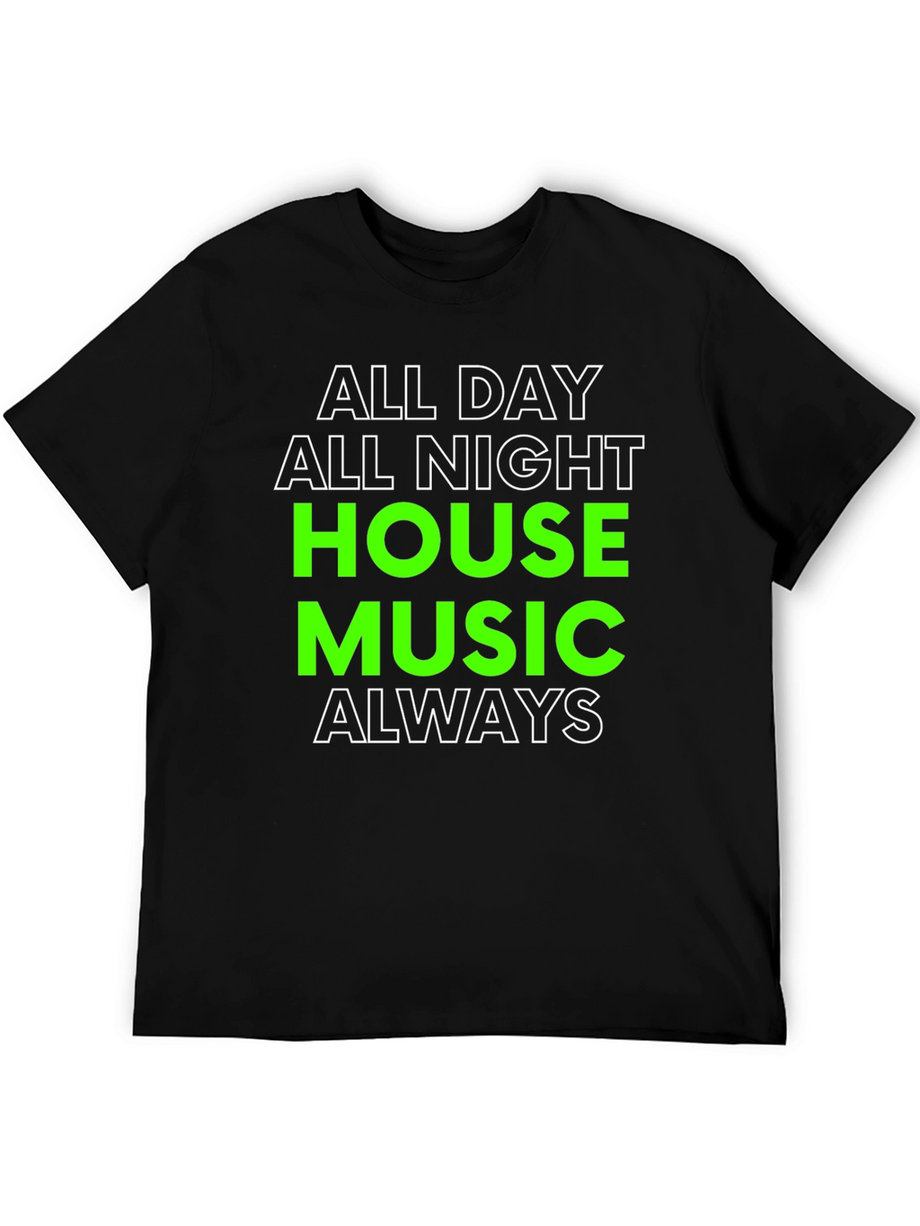 All Day All Night House Music T-Shirt