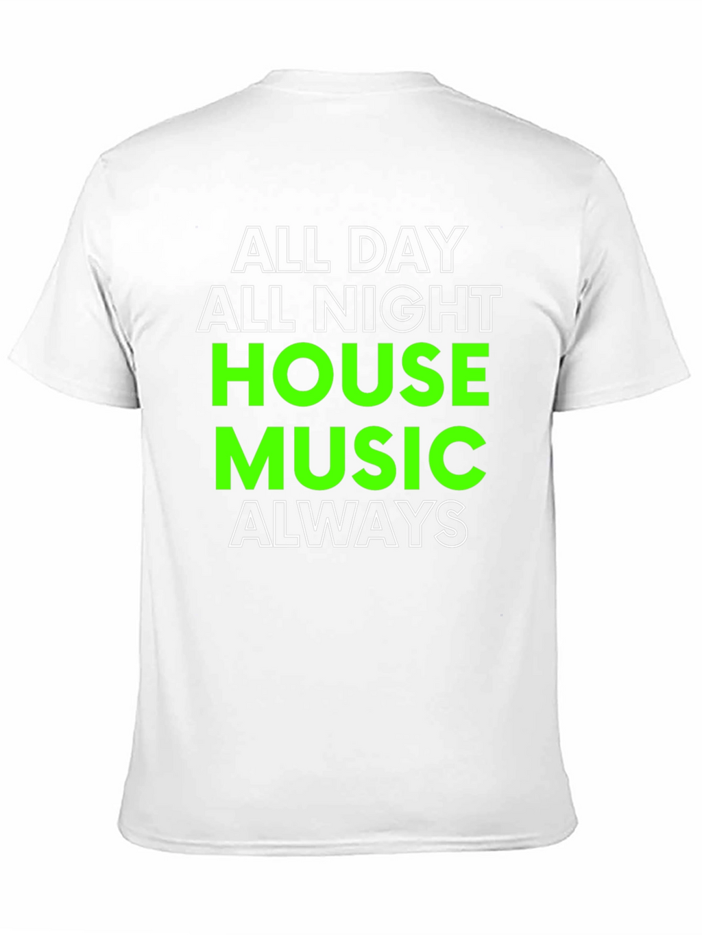 All Day All Night House Music T-Shirt