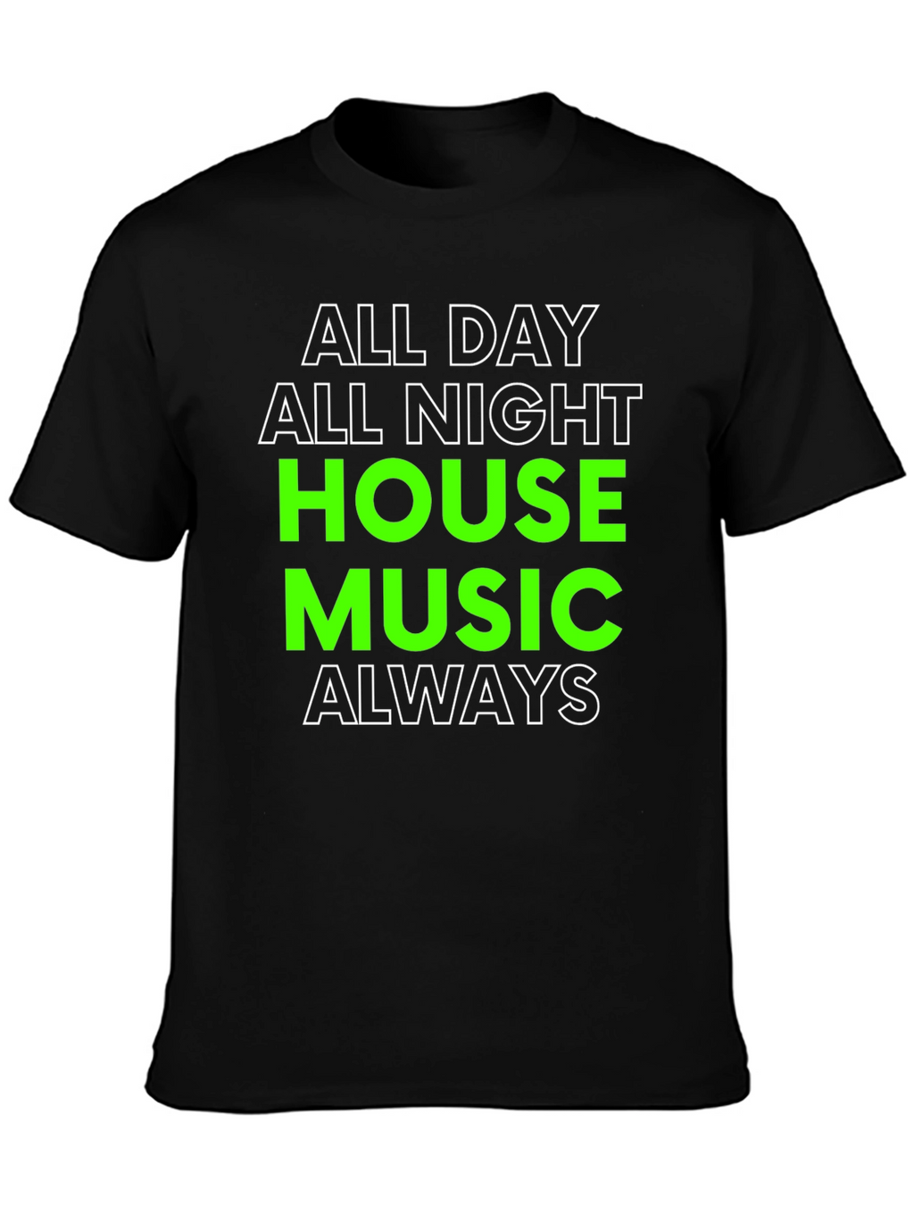 All Day All Night House Music T-Shirt