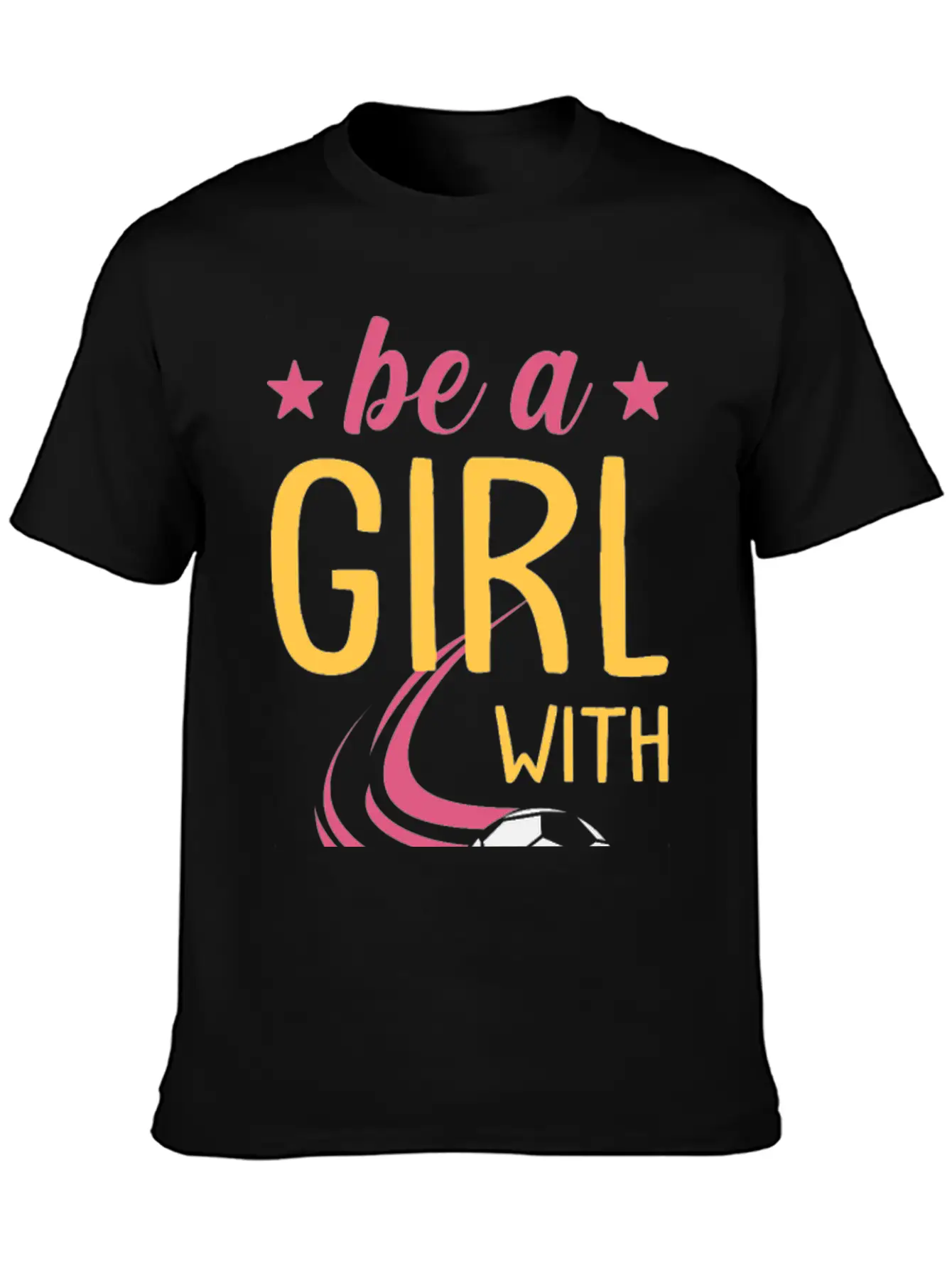 Soccer Girl Motivation Be A Girl With Goals Stylish Everyday T-Shirt – Unisex Basic Cotton Tee