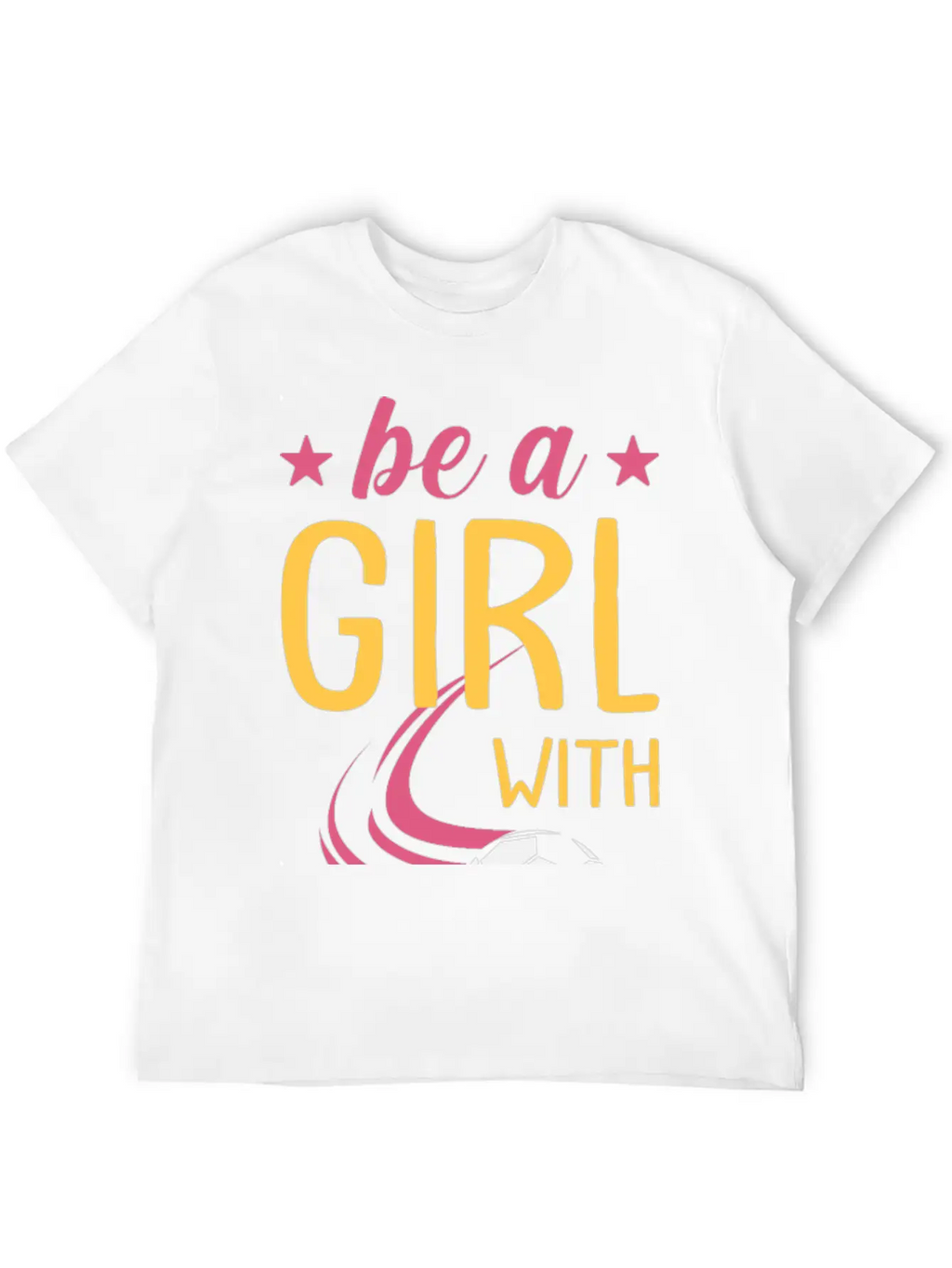 Soccer Girl Motivation Be A Girl With Goals Stylish Everyday T-Shirt – Unisex Basic Cotton Tee