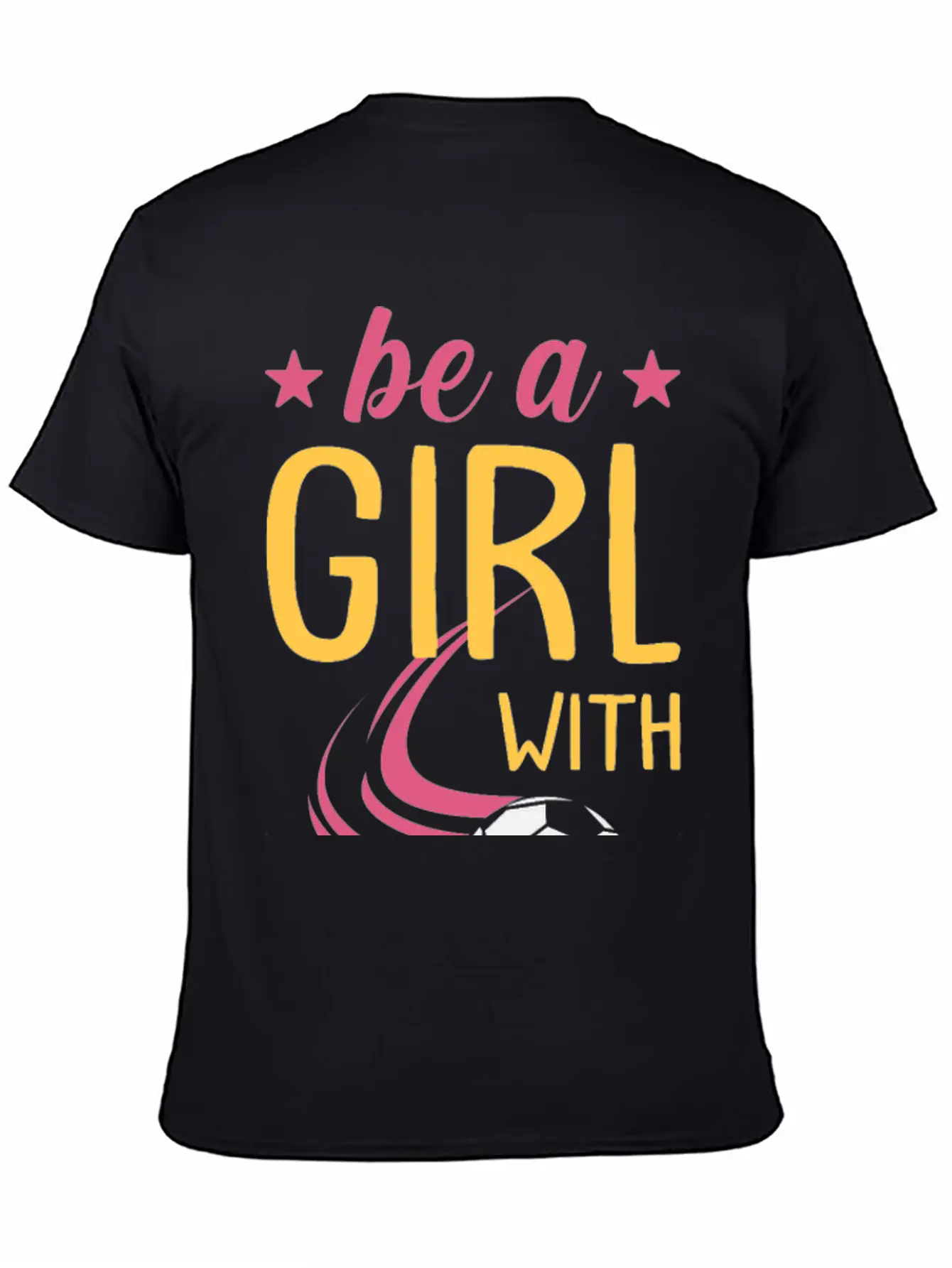 Soccer Girl Motivation Be A Girl With Goals Stylish Everyday T-Shirt – Unisex Basic Cotton Tee