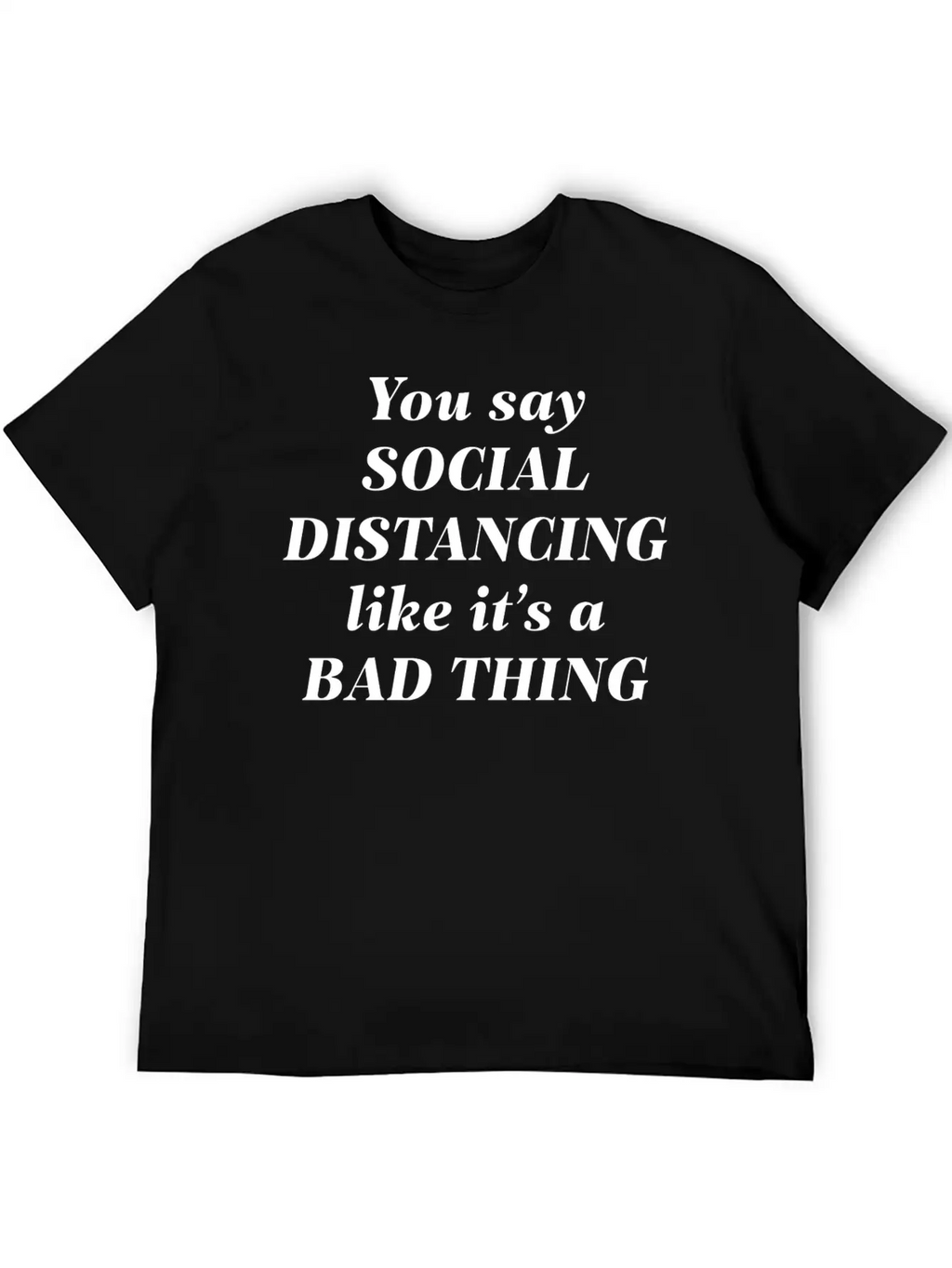 Social Distancing Unisex Casual T-Shirt – Clean Design For Daily Comfort