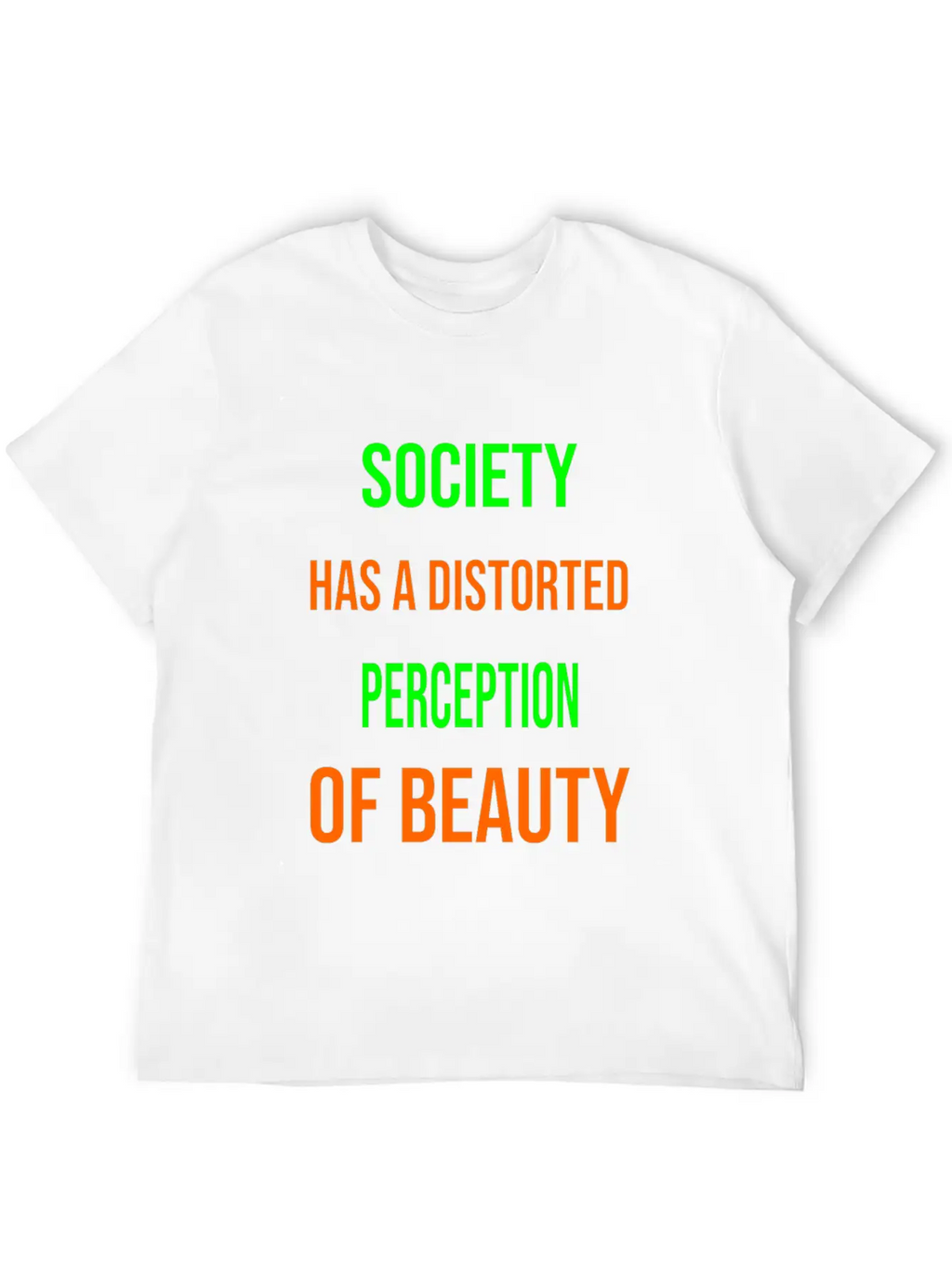 Society Has A Distorted Perception Of Beauty Basic Graphic T-Shirt – Daily Comfort In Soft Cotton