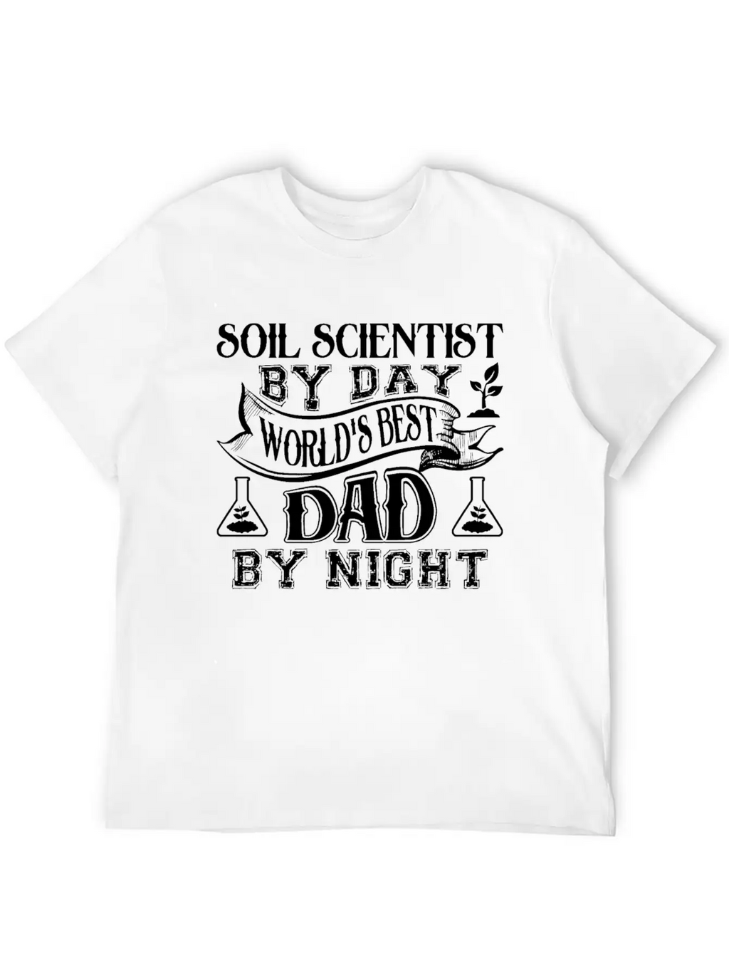 Soil Scientist Dad Shirt Stylish Everyday T-Shirt – Unisex Basic Cotton Tee