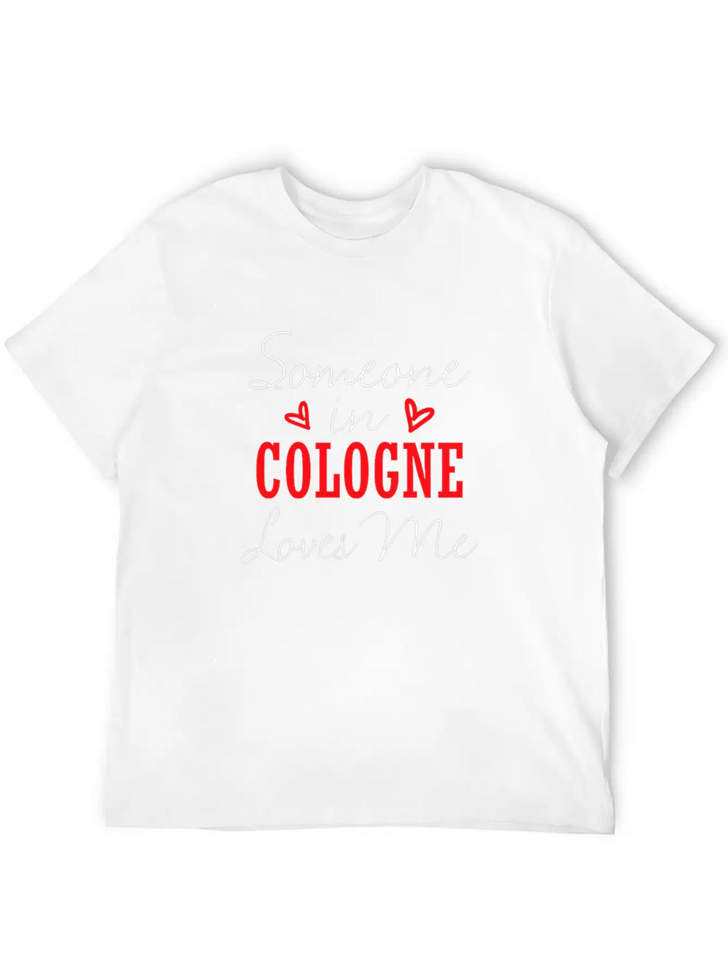 Someone In Cologne Loves Me Relationship Couple Ge Basic Graphic T-Shirt – Daily Comfort In Soft Cotton