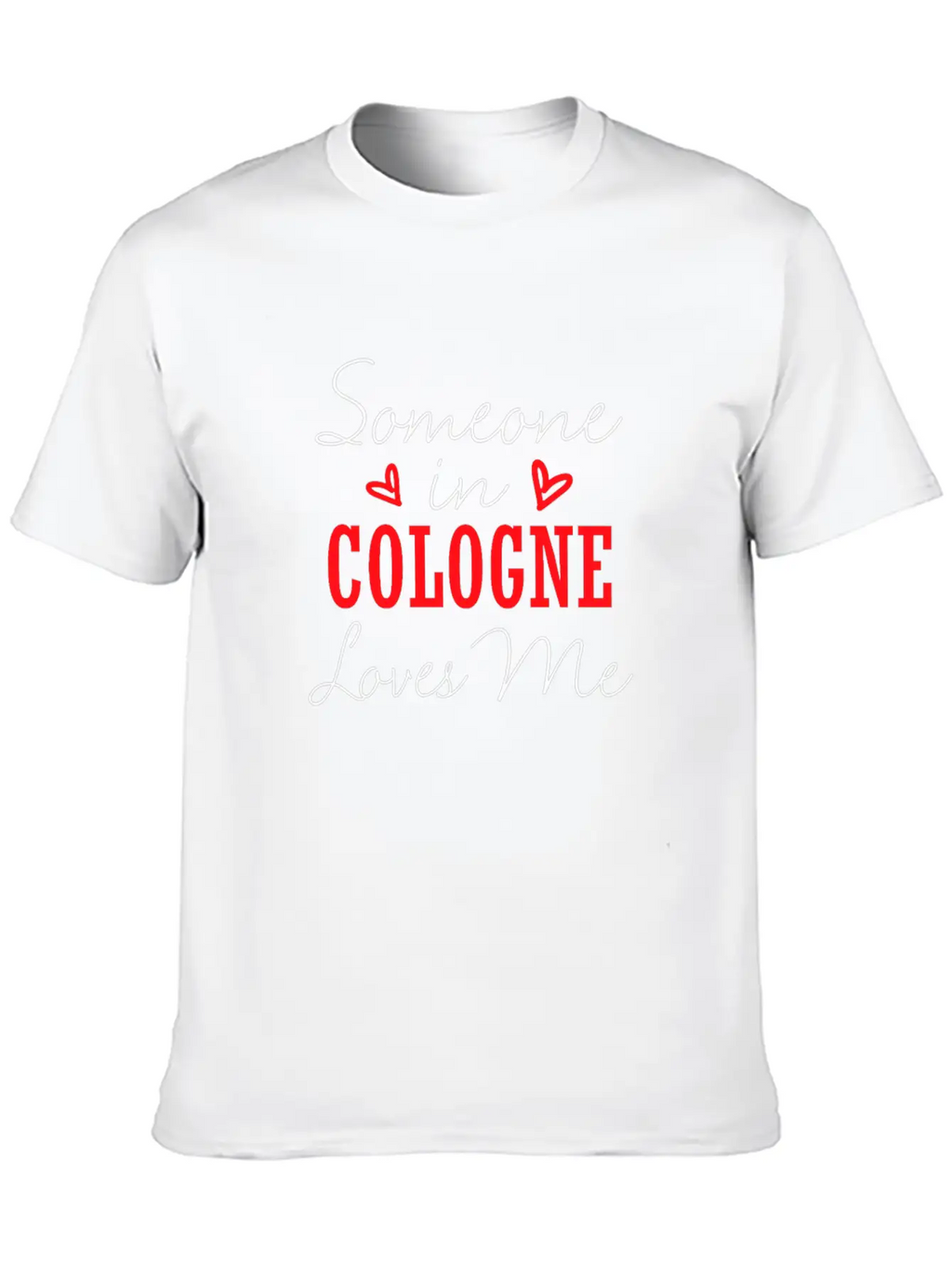 Someone In Cologne Loves Me Relationship Couple Ge Basic Graphic T-Shirt – Daily Comfort In Soft Cotton