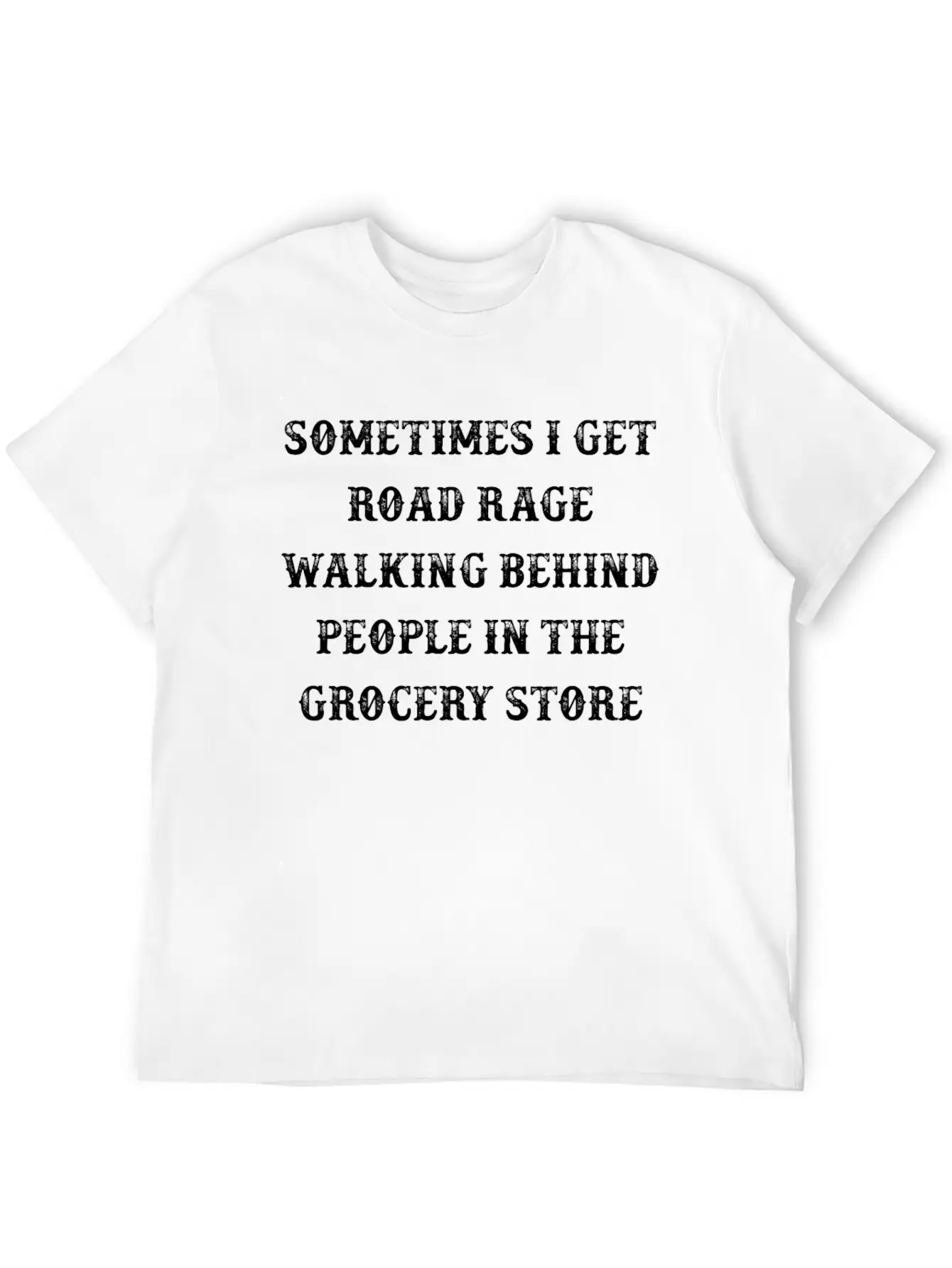 Sometimes I Get Road Rage Walking Behind Timeless Short Sleeve Tee – Comfy And Minimalist Design