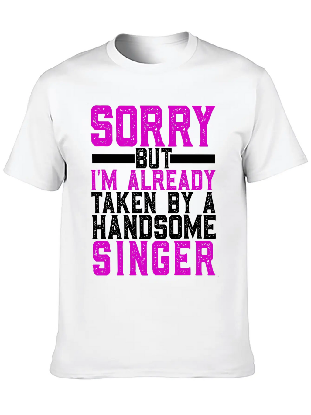 Sorry But I'm Already Taken By A Handsome Singer Timeless Short Sleeve Tee – Comfy And Minimalist Design