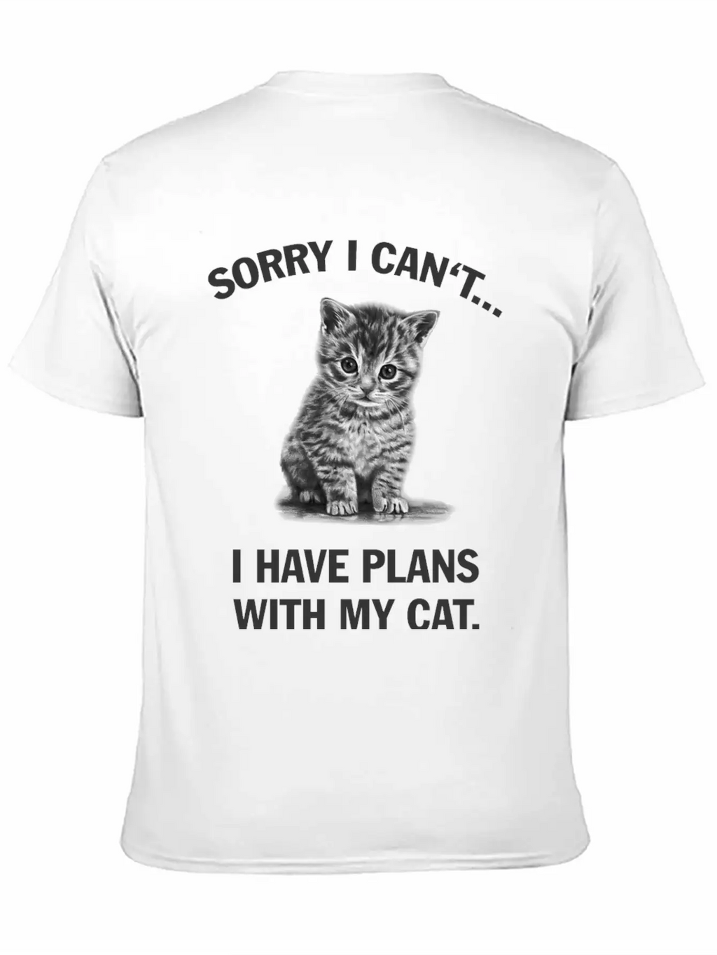 Sorry I Can't I Have Plans With My Cat Unisex Casual T-Shirt – Clean Design For Daily Comfort