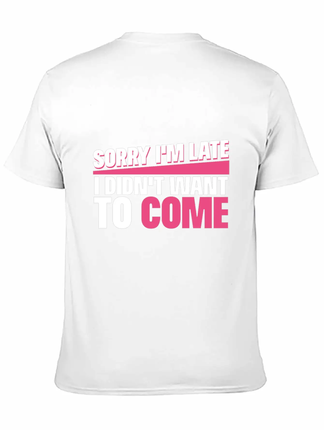 Sorry I M Late I Didn T Want To Come Classic Cotton Tee – Unisex Comfort For Any Season
