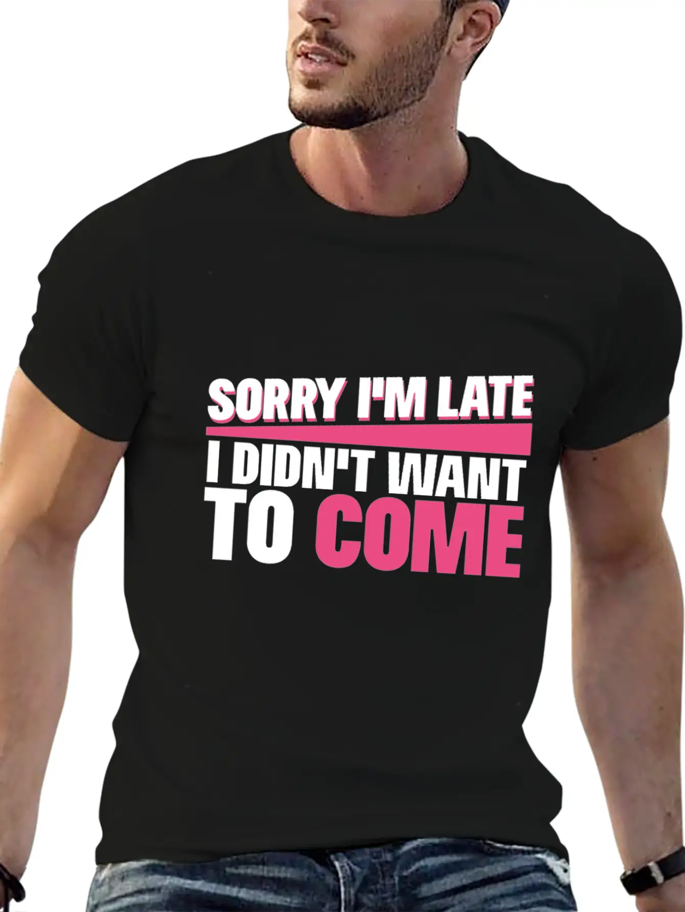 Sorry I M Late I Didn T Want To Come Classic Cotton Tee – Unisex Comfort For Any Season