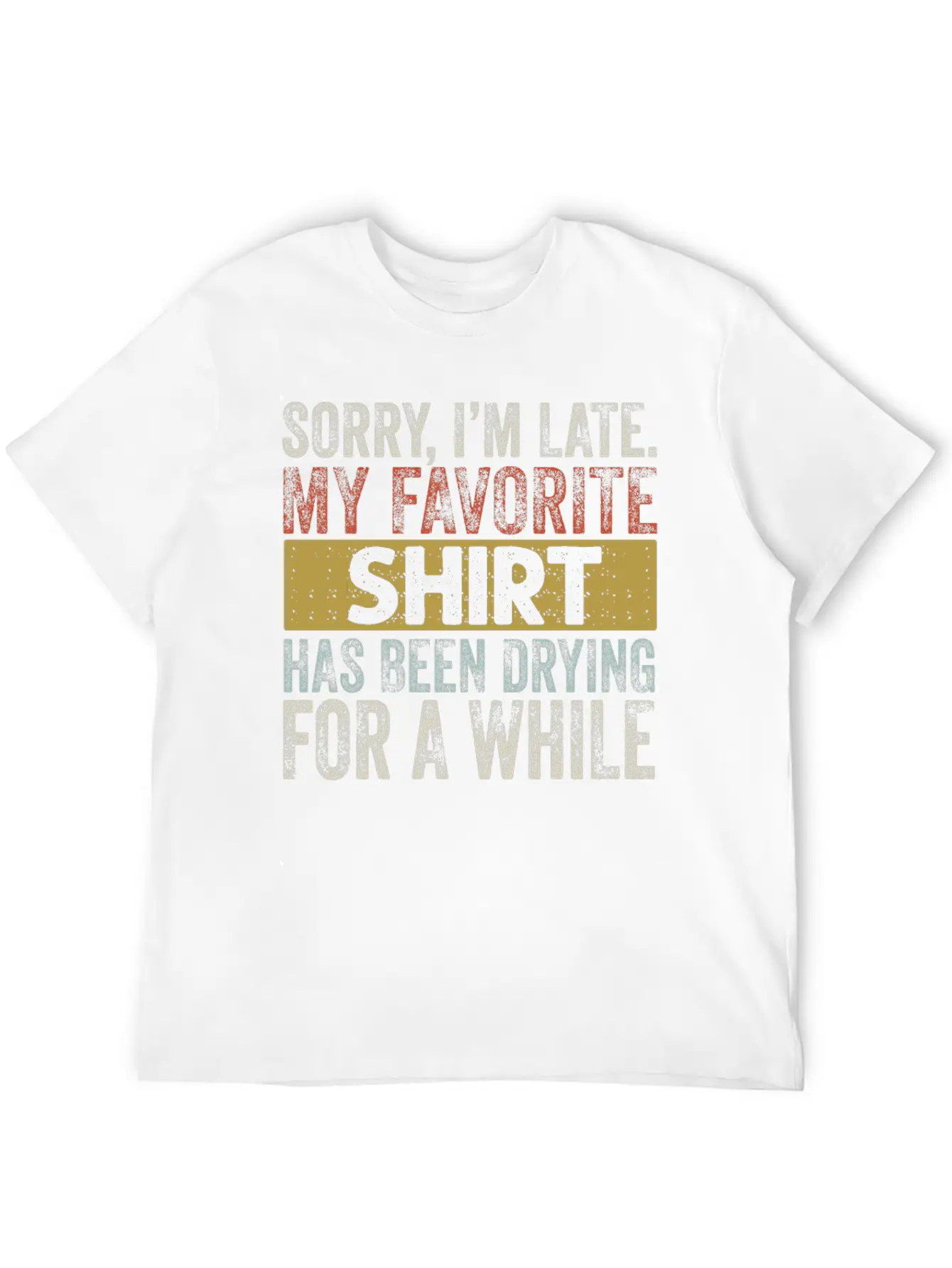 Sorry Im Late Housewife Cleaning Men Women Funny Breathable Soft Cotton T-Shirt – Timeless Casual Look