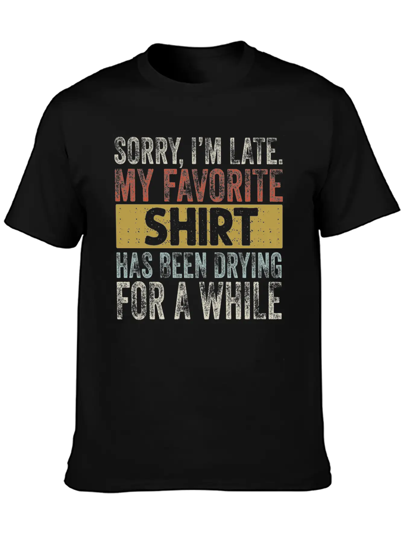 Sorry Im Late Housewife Cleaning Men Women Funny Breathable Soft Cotton T-Shirt – Timeless Casual Look