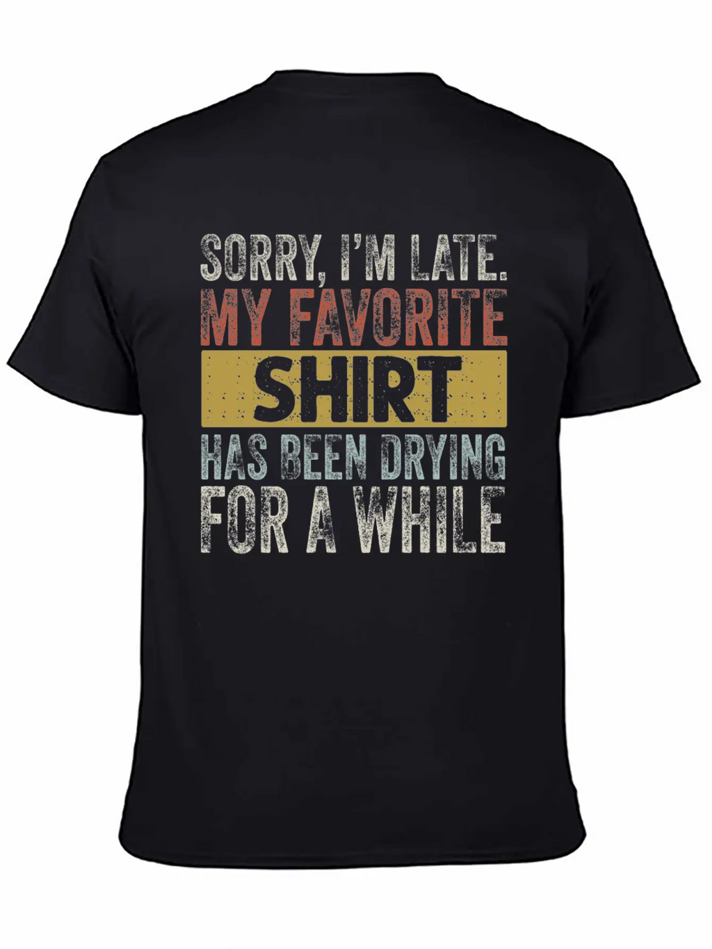 Sorry Im Late Housewife Cleaning Men Women Funny Breathable Soft Cotton T-Shirt – Timeless Casual Look