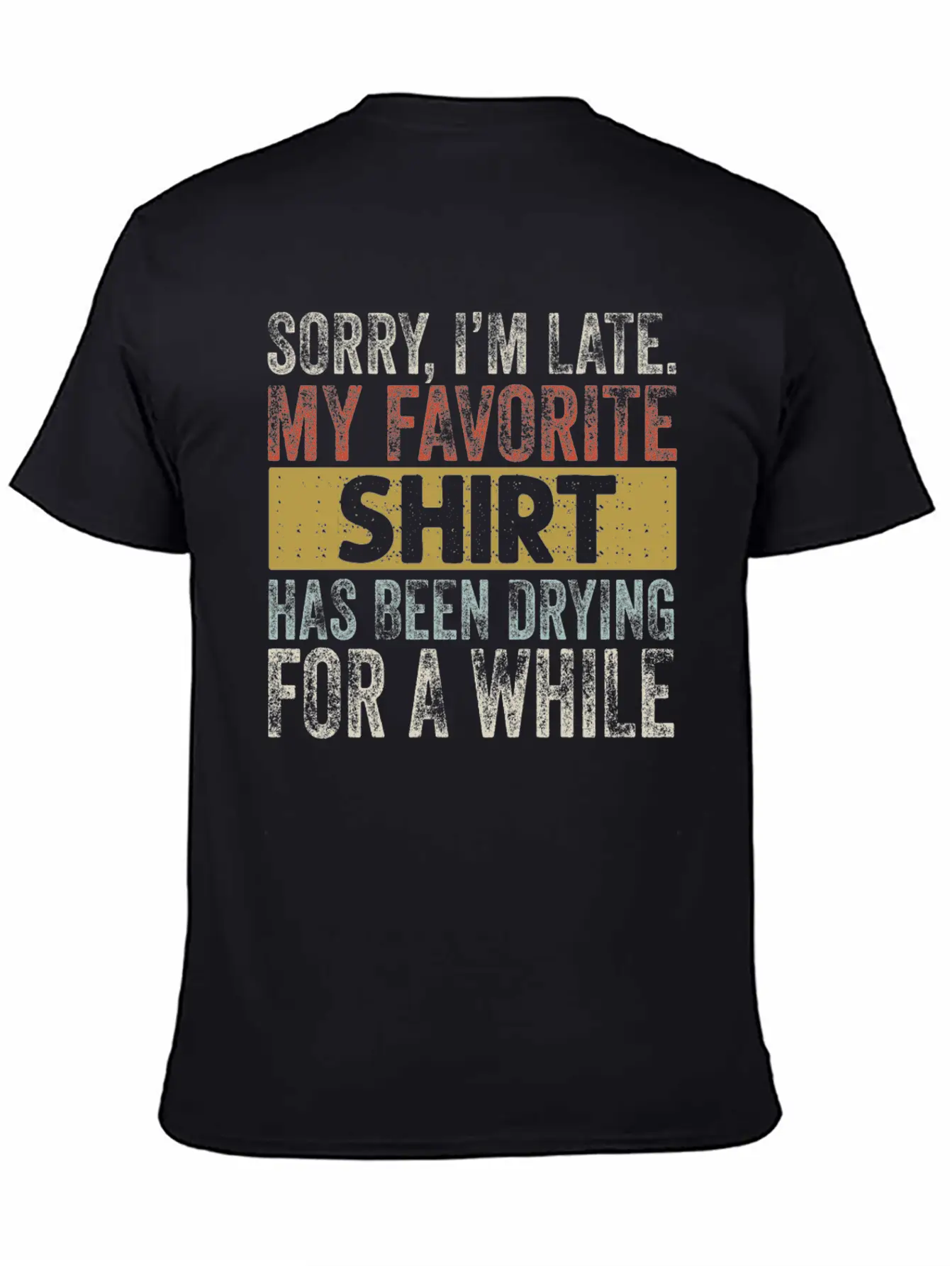 Sorry Im Late Housewife Cleaning Men Women Funny Breathable Soft Cotton T-Shirt – Timeless Casual Look