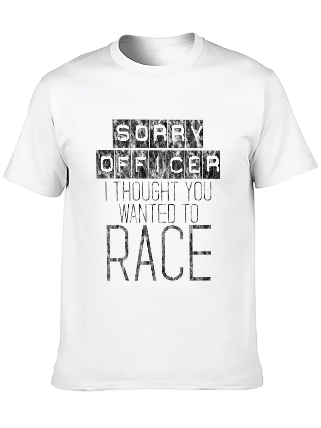 Sorry Officer I Thought You Wanted To Race 4 Essential Cotton Tee For Daily Outfits – Unisex Style
