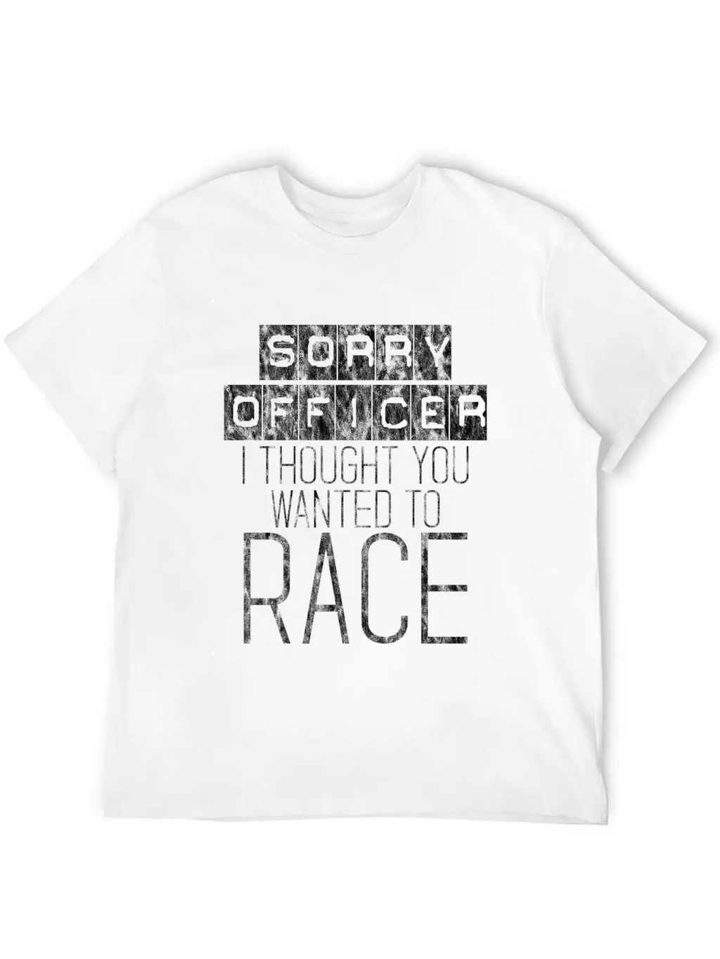 Sorry Officer I Thought You Wanted To Race 4 Essential Cotton Tee For Daily Outfits – Unisex Style
