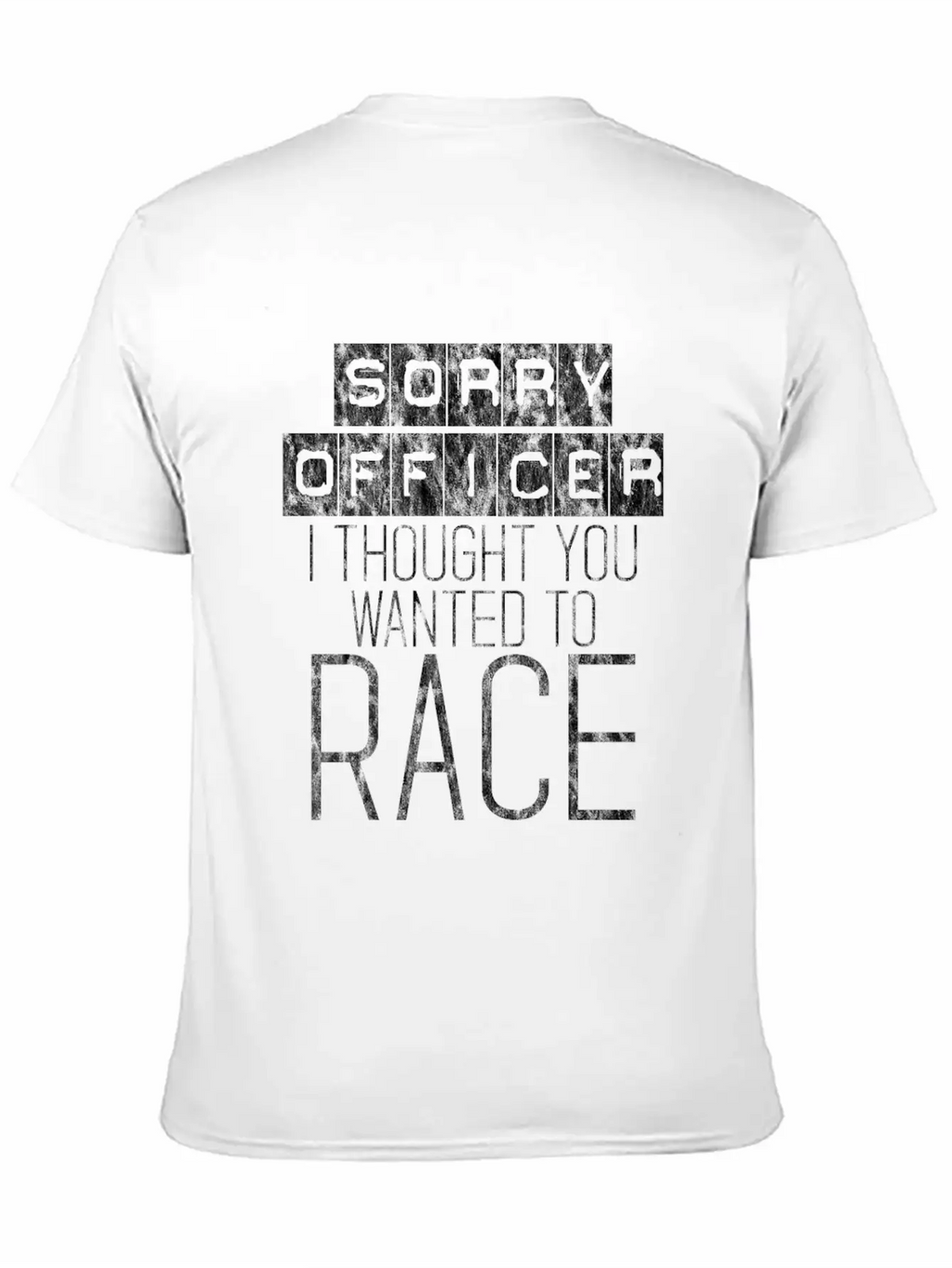 Sorry Officer I Thought You Wanted To Race 4 Essential Cotton Tee For Daily Outfits – Unisex Style