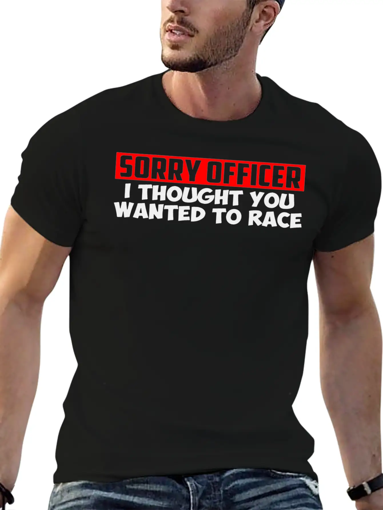 Sorry Officer I Thought You Wanted To Race Classic Cotton Tee – Unisex Comfort For Any Season