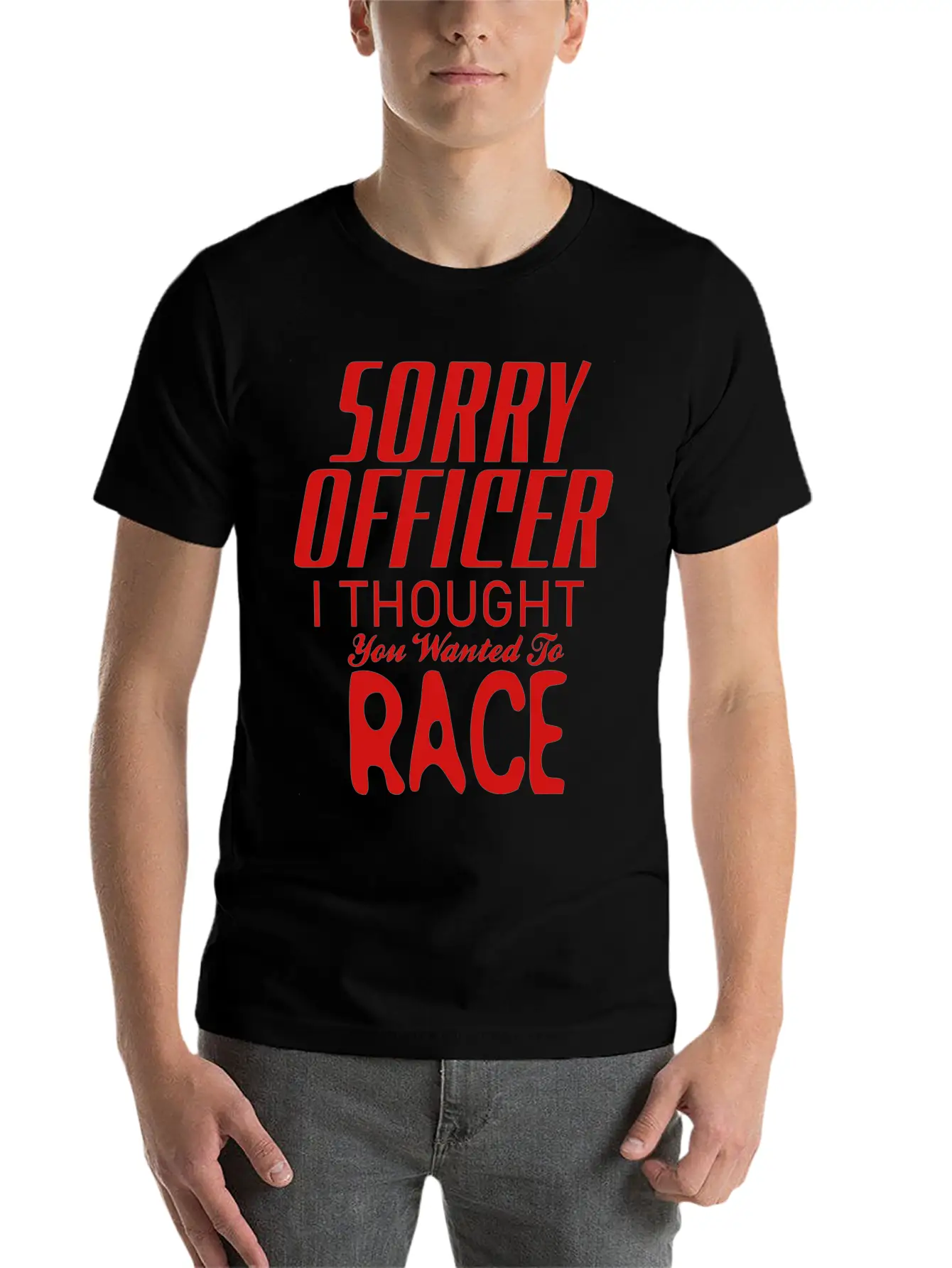 Sorry Officer I Thought You Wanted To Race Essential Cotton Tee For Daily Outfits – Unisex Style