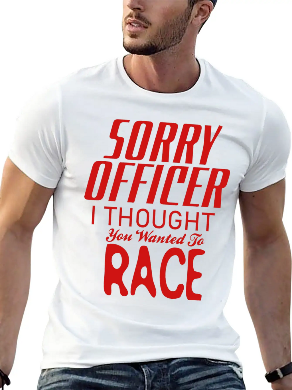Sorry Officer I Thought You Wanted To Race Essential Cotton Tee For Daily Outfits – Unisex Style