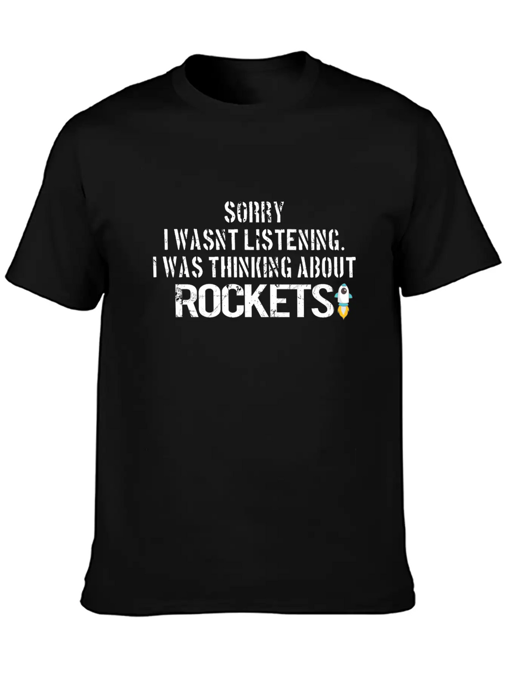 SPACE / ROCKET: Sorry I Wasn´t Listening Breathable Graphic T-Shirt – Perfect For Casual Days