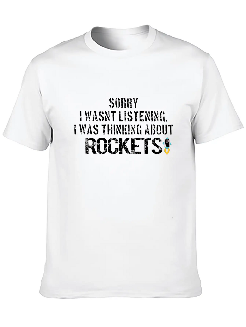 SPACE / ROCKET: Sorry I Wasn´t Listening Breathable Graphic T-Shirt – Perfect For Casual Days
