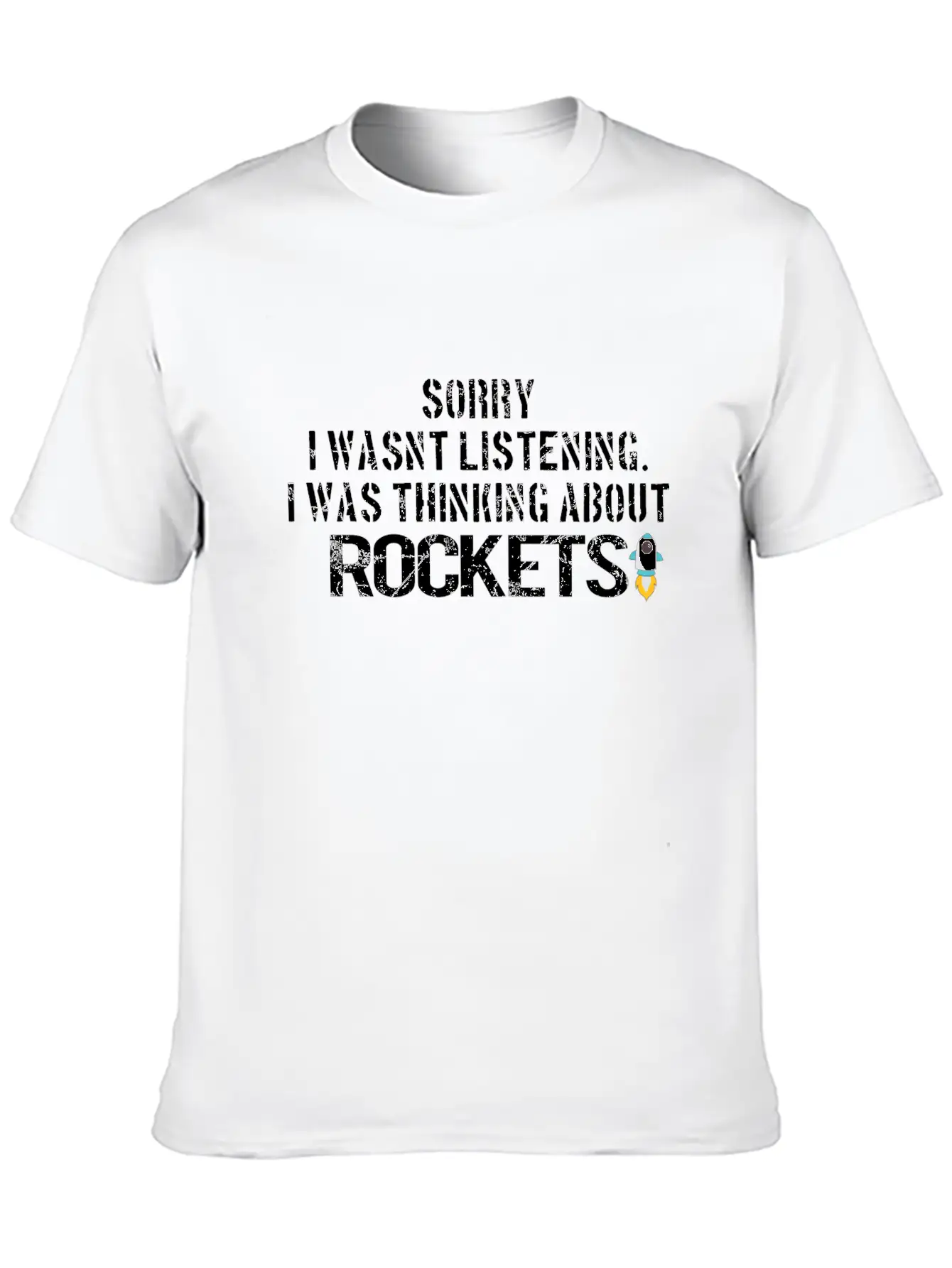 SPACE / ROCKET: Sorry I Wasn´t Listening Breathable Graphic T-Shirt – Perfect For Casual Days