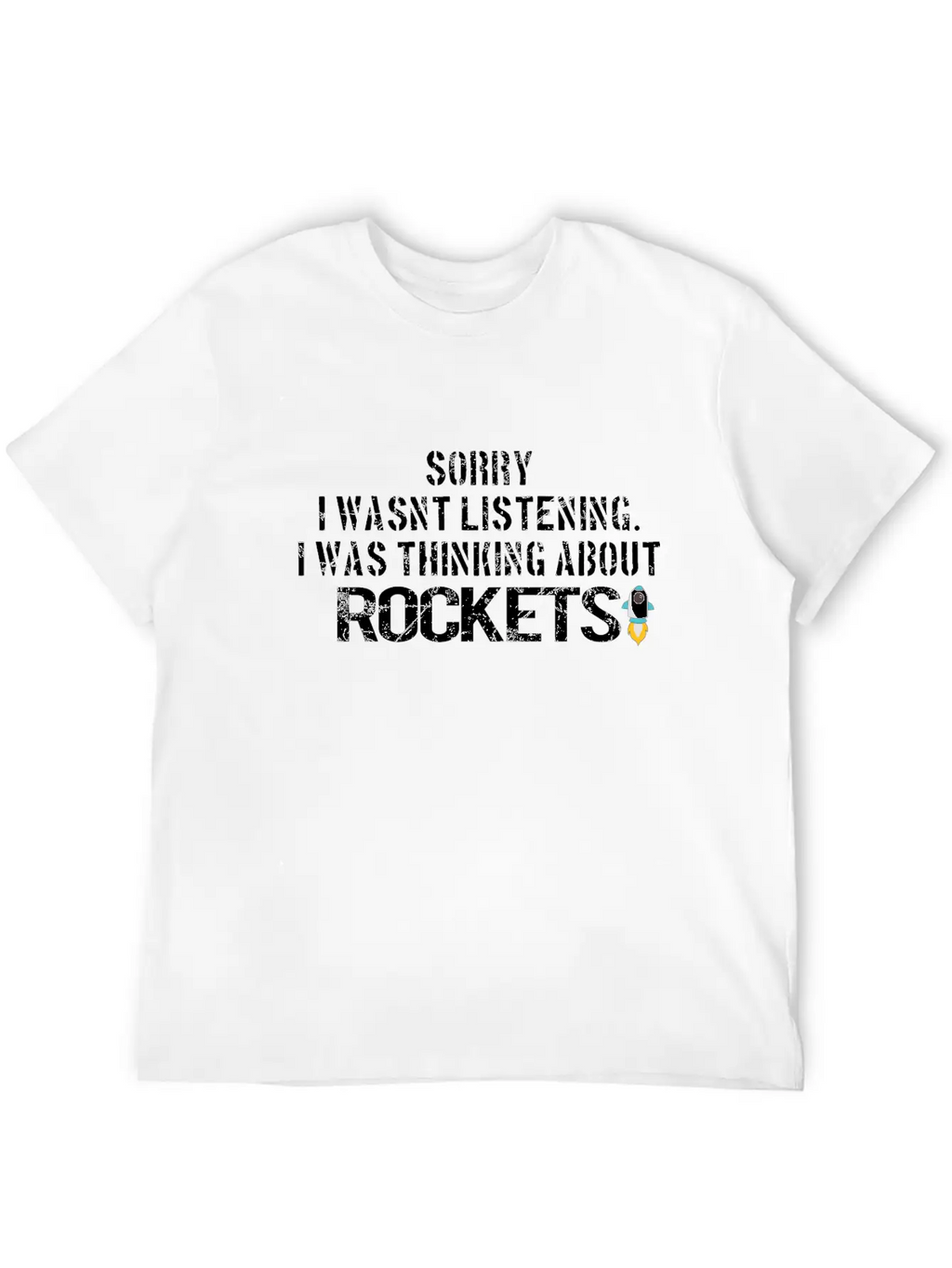 SPACE / ROCKET: Sorry I Wasn´t Listening Breathable Graphic T-Shirt – Perfect For Casual Days