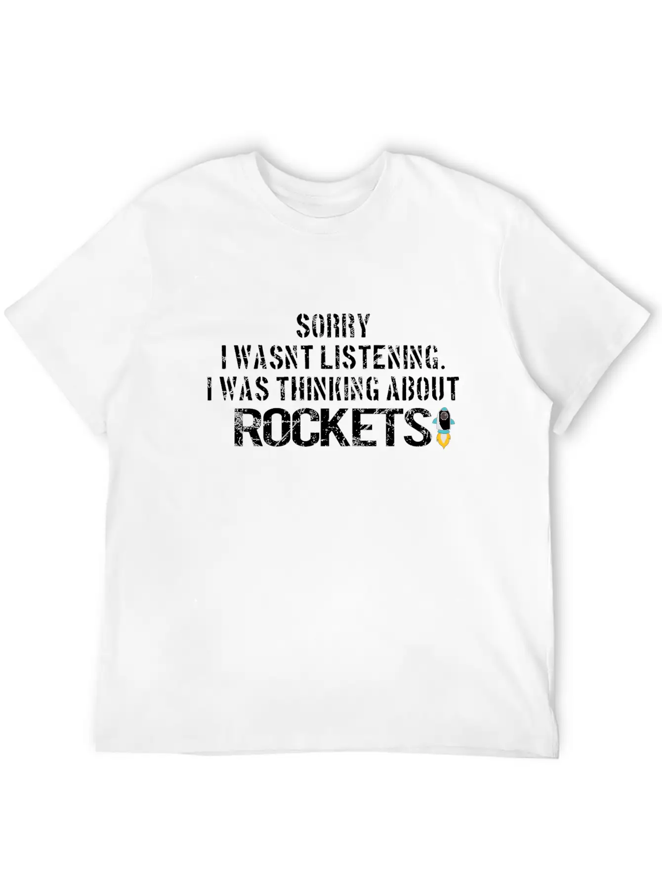 SPACE / ROCKET: Sorry I Wasn´t Listening Breathable Graphic T-Shirt – Perfect For Casual Days