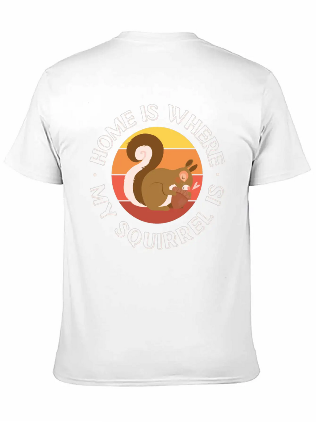 Squirrel Acorn Home Is Where My Basic Graphic T-Shirt – Daily Comfort In Soft Cotton