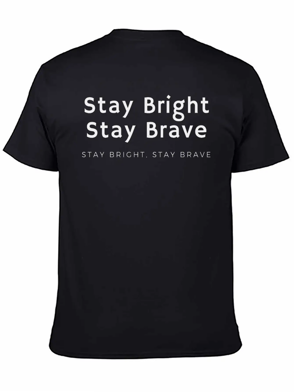 Stay Bright, Stay Brave Basic Graphic T-Shirt – Daily Comfort In Soft Cotton