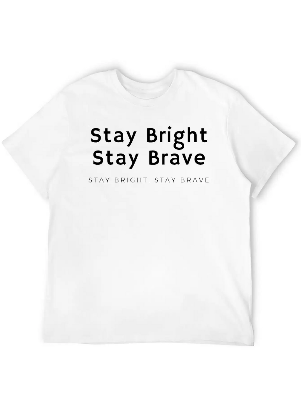 Stay Bright, Stay Brave Basic Graphic T-Shirt – Daily Comfort In Soft Cotton