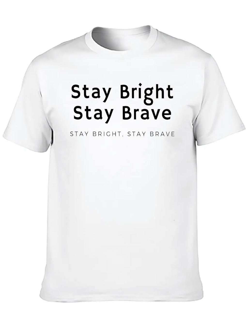 Stay Bright, Stay Brave Basic Graphic T-Shirt – Daily Comfort In Soft Cotton