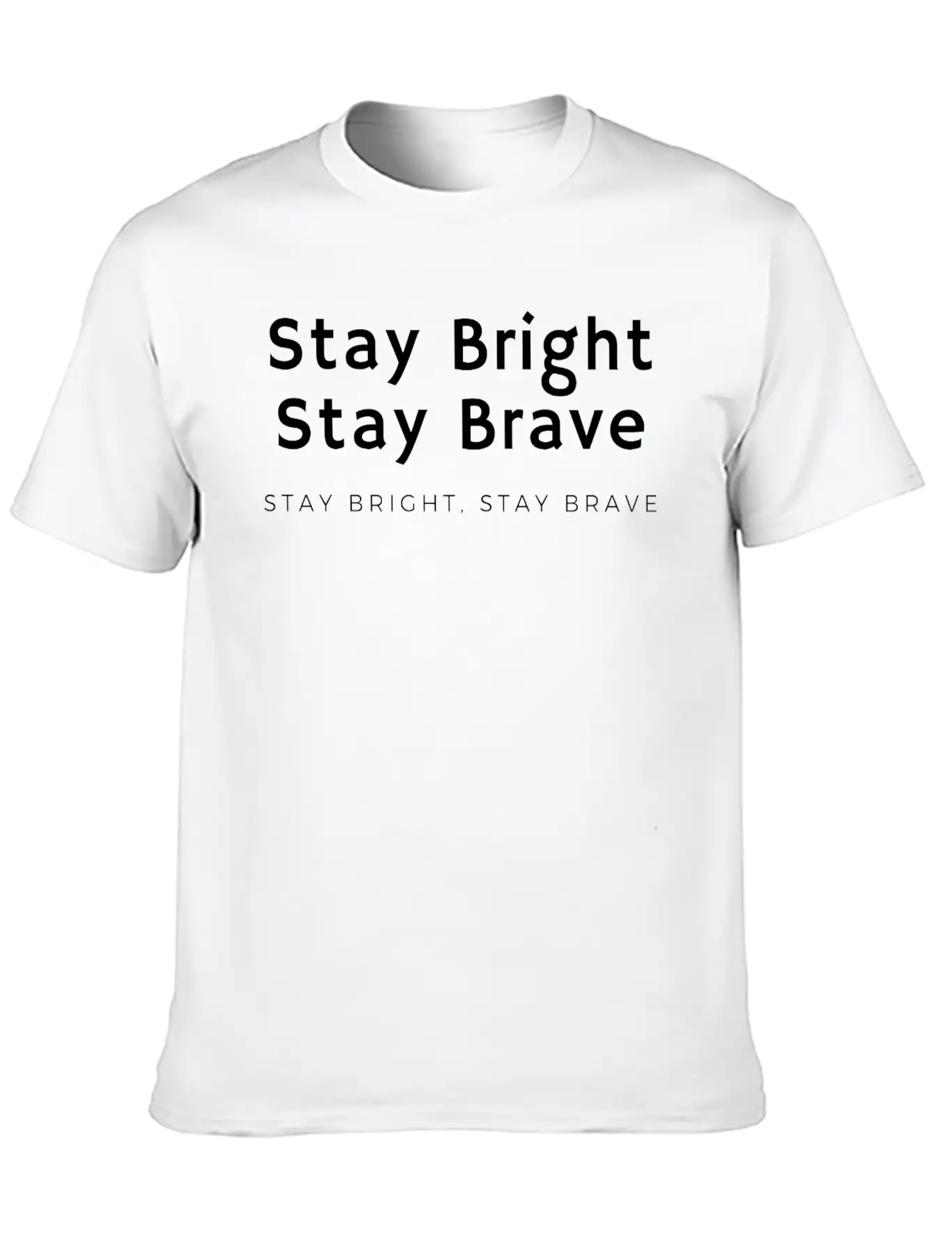 Stay Bright, Stay Brave Basic Graphic T-Shirt – Daily Comfort In Soft Cotton