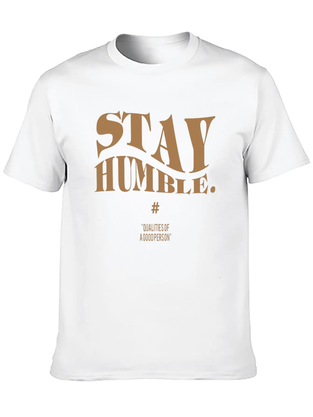 Stay Humble Simple Text Phase Wording Minimal Unisex Casual T-Shirt – Clean Design For Daily Comfort
