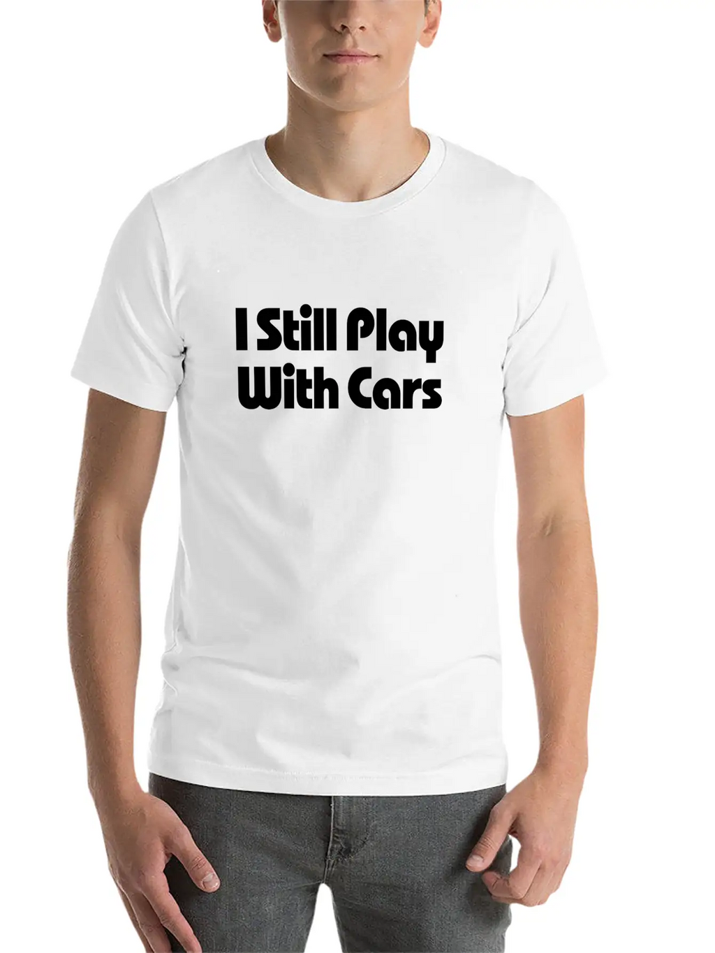 Still Play With Cars Unisex Casual T-Shirt – Clean Design For Daily Comfort